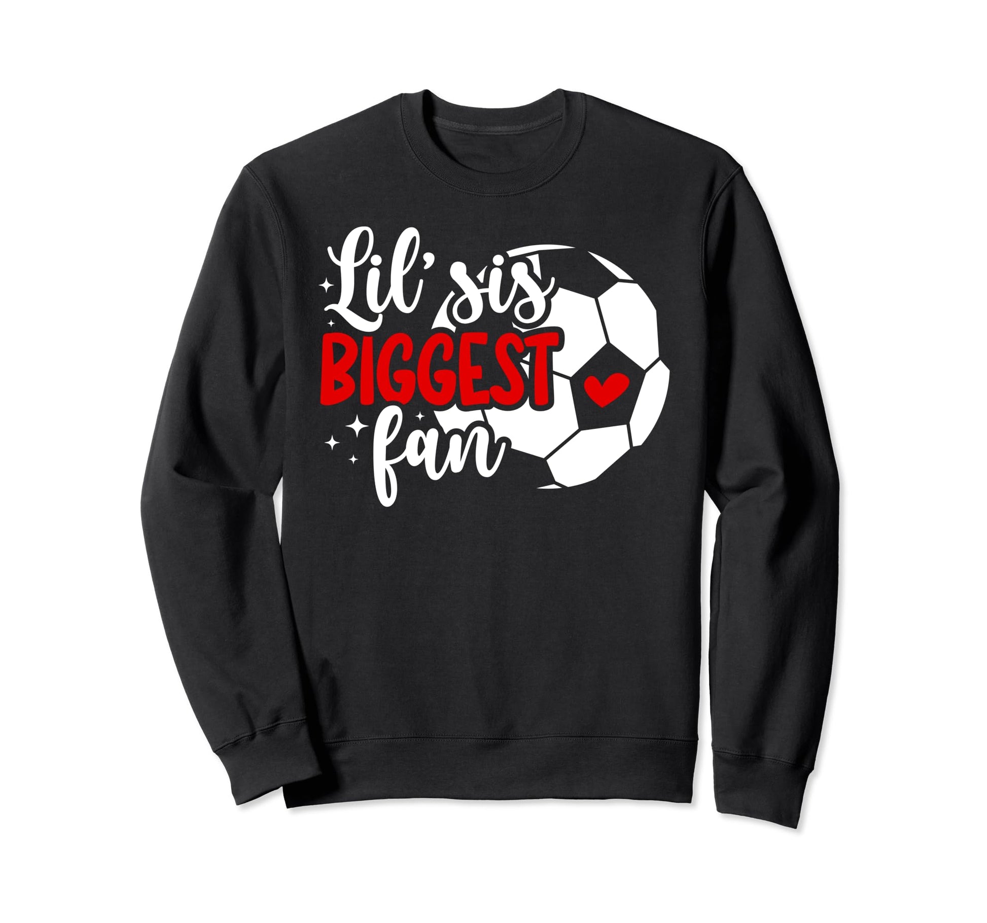 Lil Sis Biggest Fan Soccer Sister Sweatshirt - Novelty Apparel Unisex - T-Shirt, Sweatshirt, Hoodie