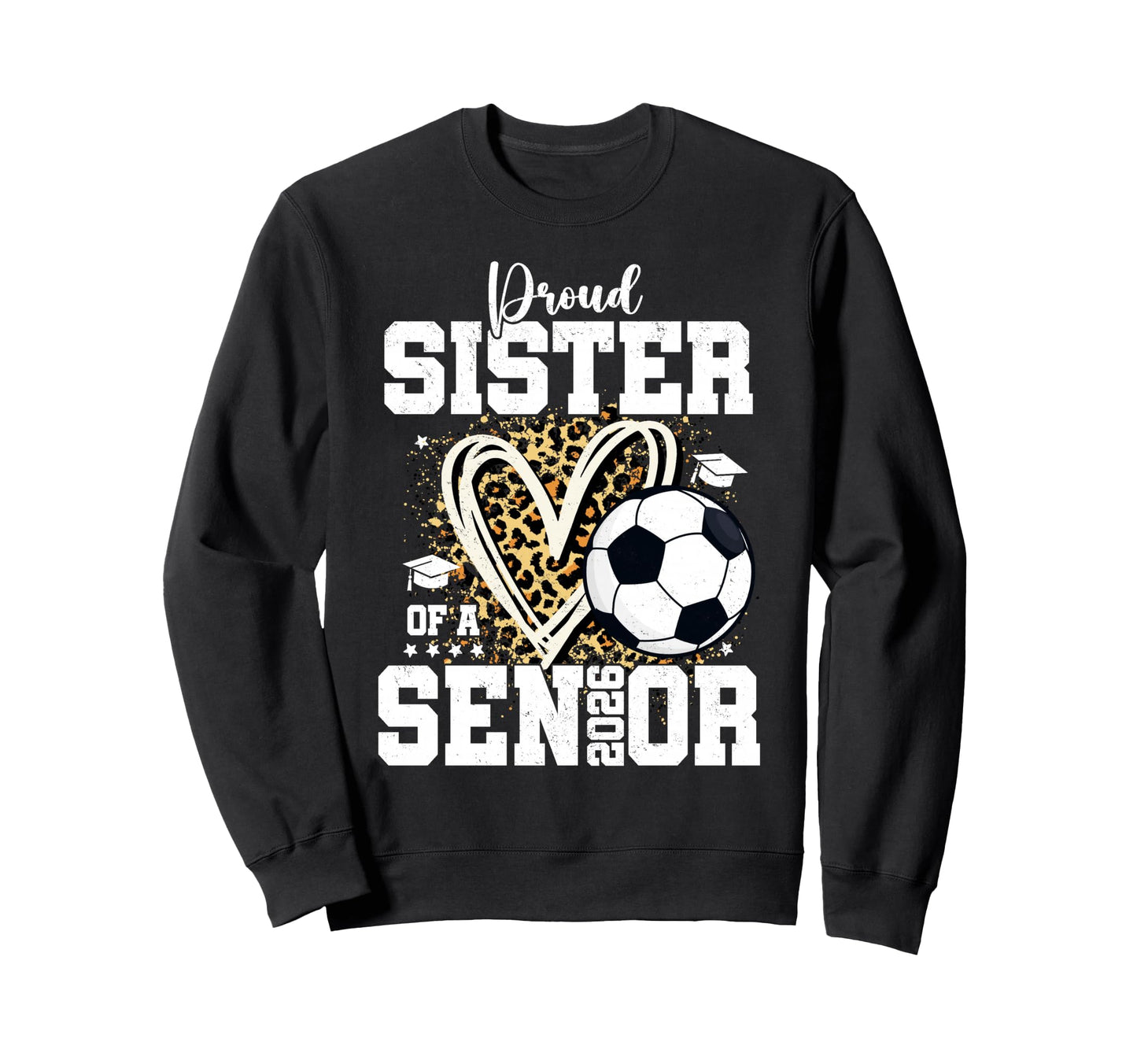 Proud Sister 2026 Senior Soccer Sweatshirt - Novelty Apparel Unisex - T-Shirt, Sweatshirt, Hoodie