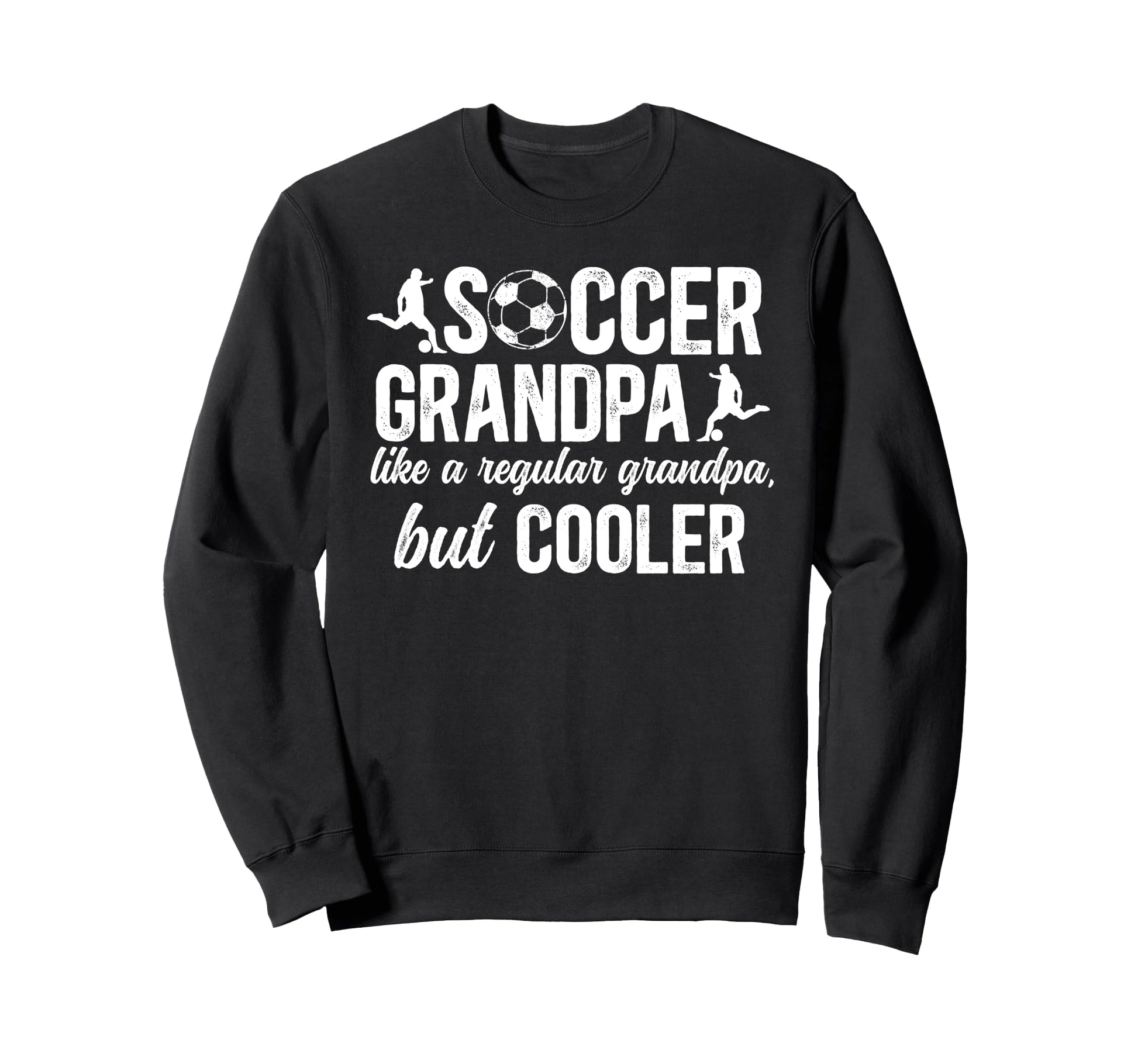 Soccer Grandpa Soccer Player Sweatshirt - Novelty Apparel Unisex - T-Shirt, Sweatshirt, Hoodie