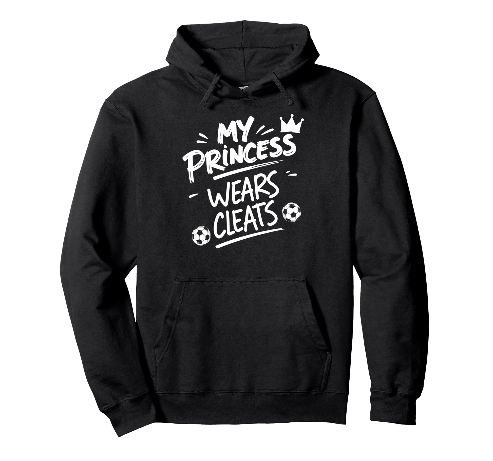 My Princess Wear Cleats Soccer Player Hoodie - Custom Art Print Men Women - T-Shirt, Sweatshirt, Hoodie