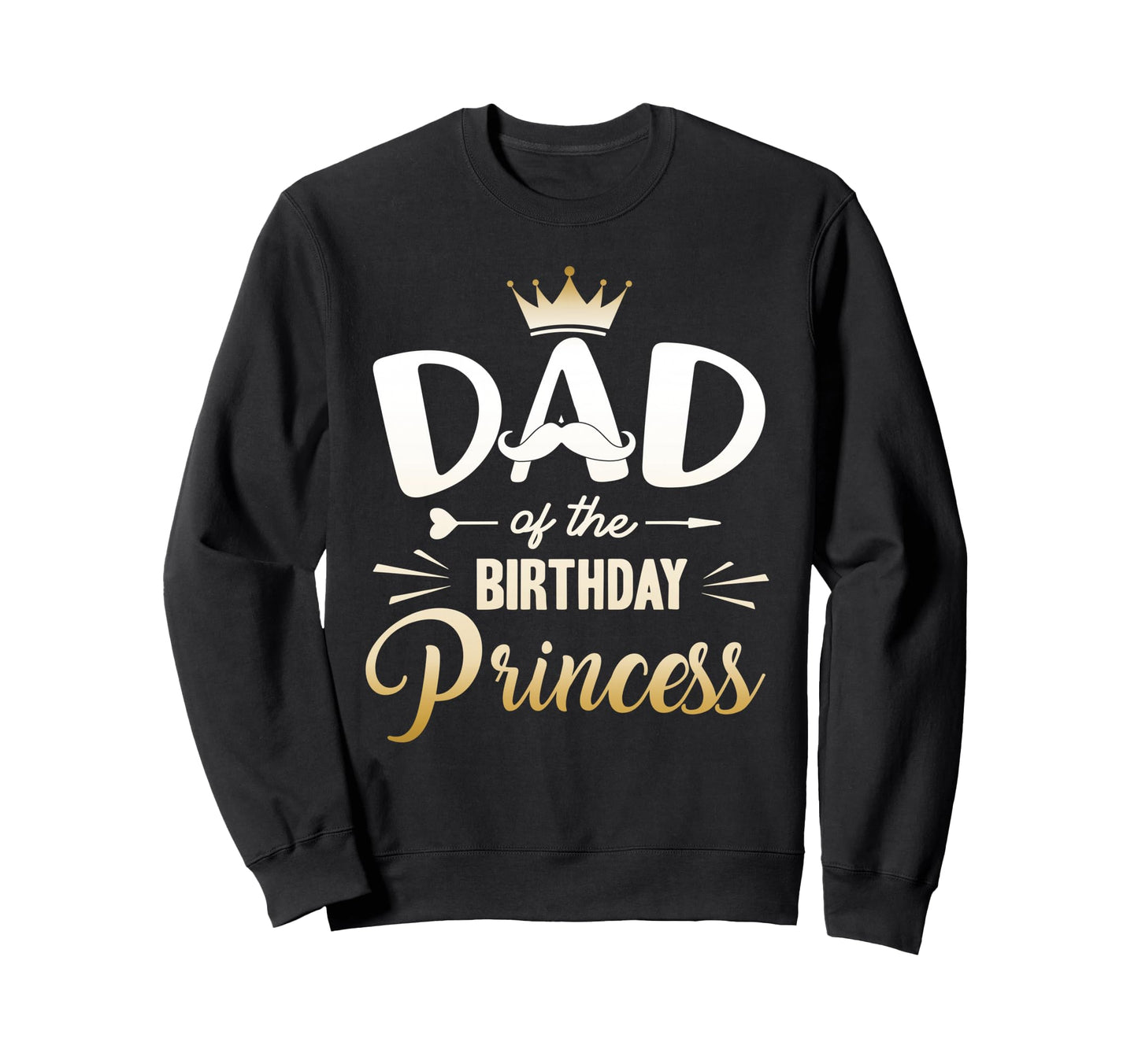 Dad Birthday Princess Matching Sweatshirt - Streetwear Style Men Women - T-Shirt, Sweatshirt, Hoodie