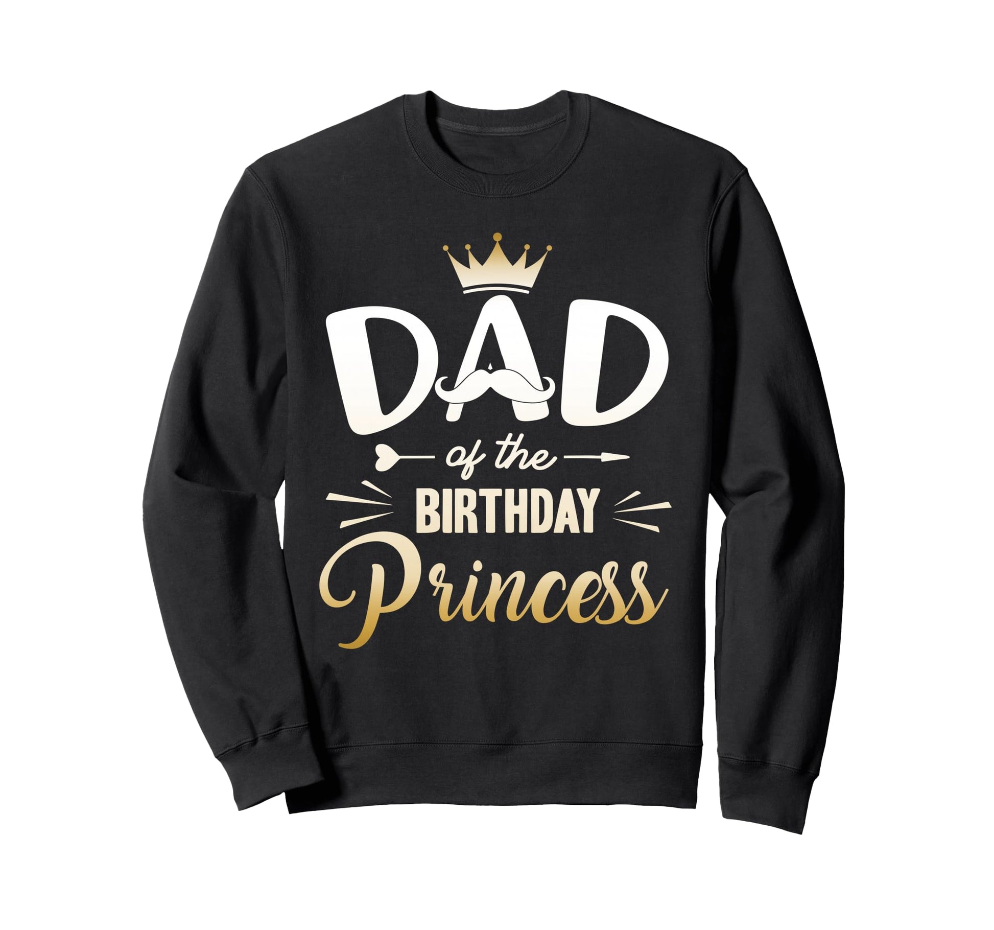 Dad Birthday Princess Matching Sweatshirt - Streetwear Style Men Women - T-Shirt, Sweatshirt, Hoodie