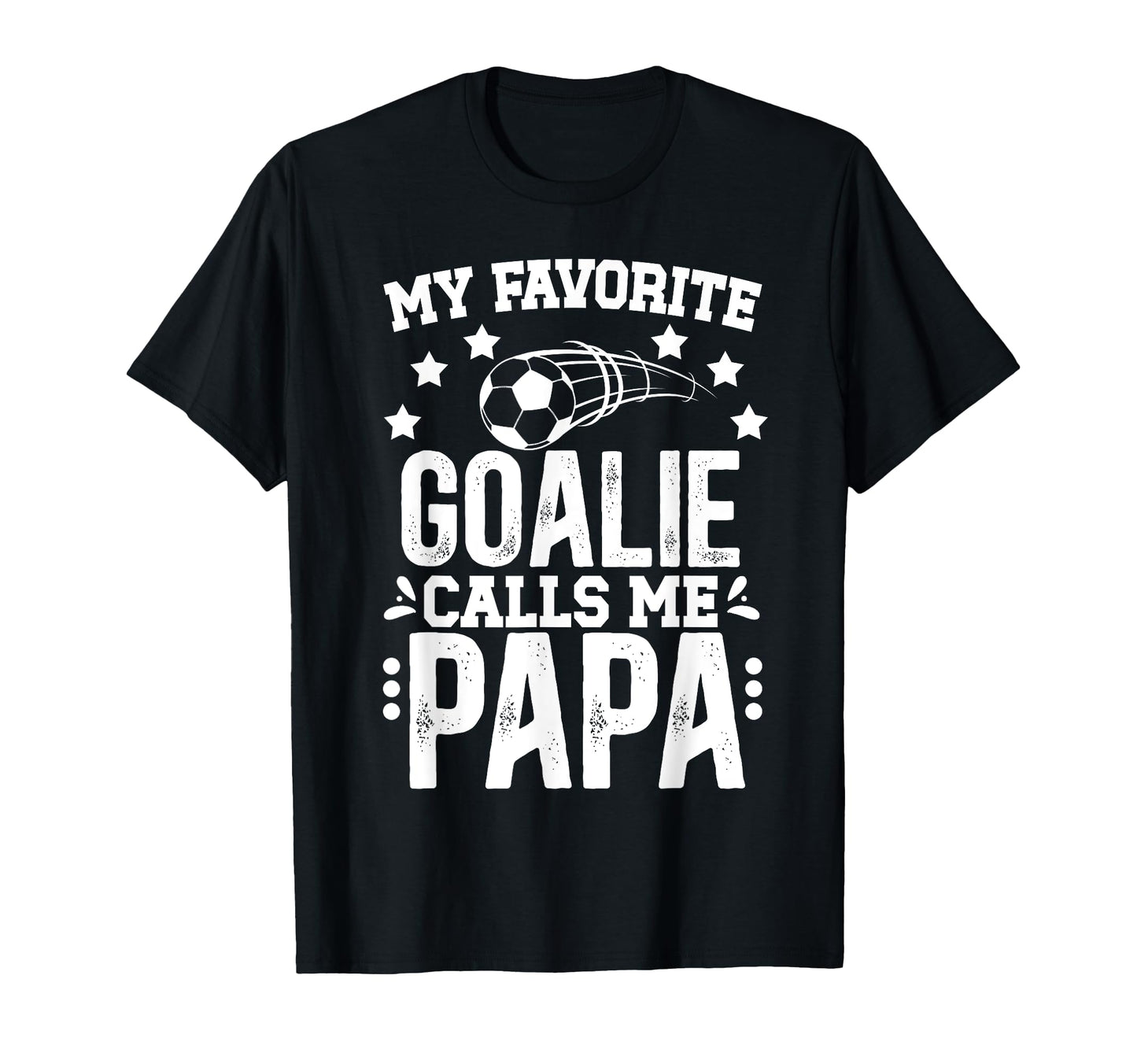 My Favorite Soccer Goalie Papa T-Shirt - Streetwear Style for Adults - T-Shirt, Sweatshirt, Hoodie