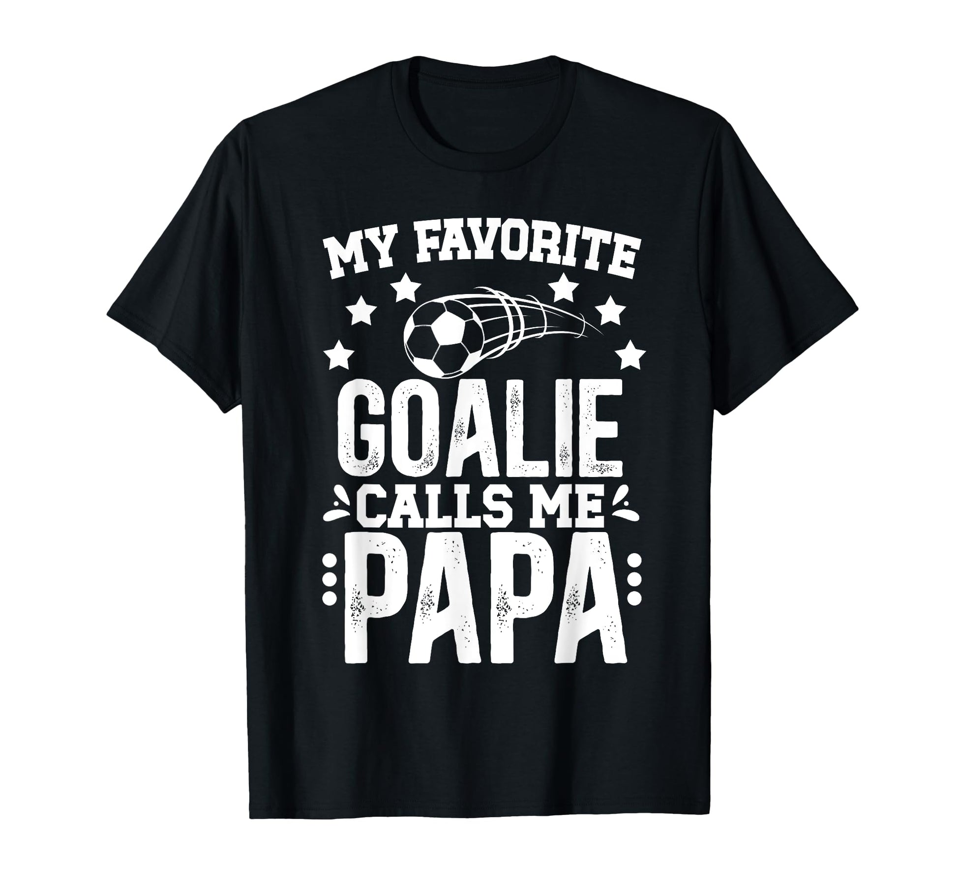 My Favorite Soccer Goalie Papa T-Shirt - Streetwear Style for Adults - T-Shirt, Sweatshirt, Hoodie