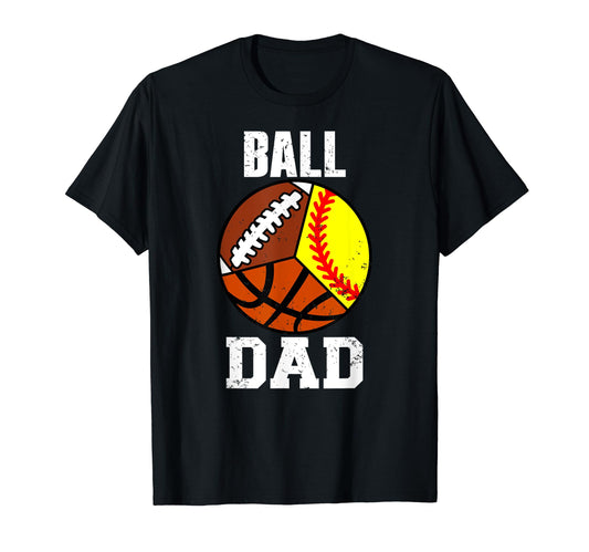 Ball Dad Funny Softball Football T-Shirt - Custom Art Print for Adults - T-Shirt, Sweatshirt, Hoodie