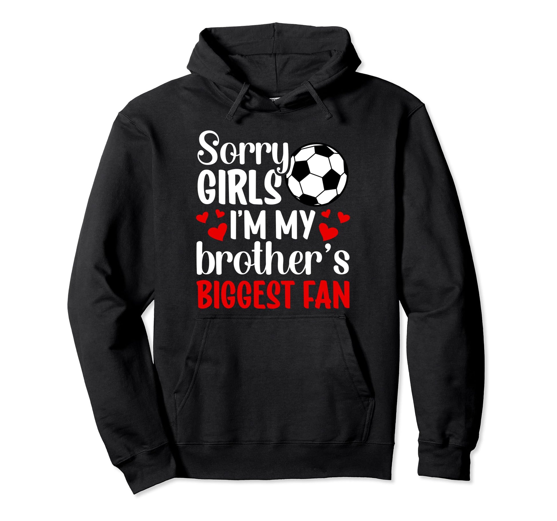 Brothers Biggest Fan Soccer Sister Soccer Hoodie - Graphic Print Men Women - T-Shirt, Sweatshirt, Hoodie