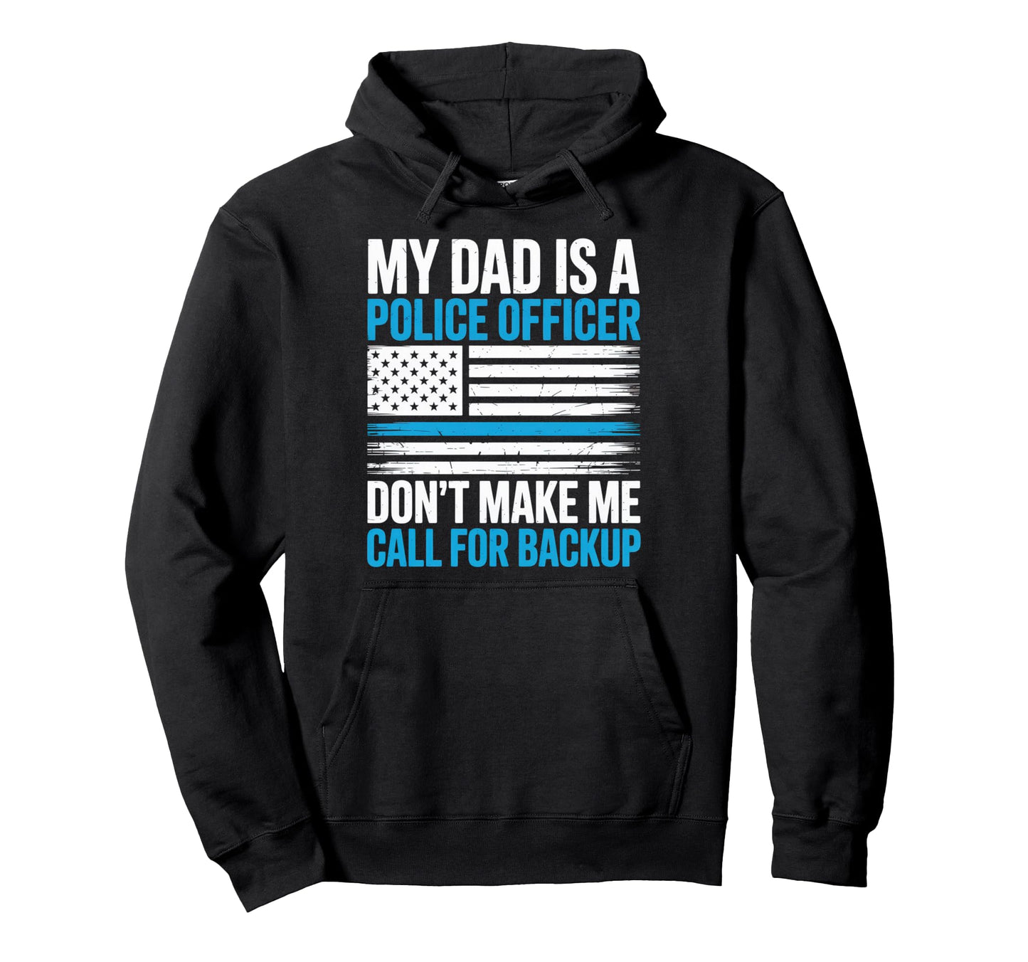 My Dad Is Police Officer Funny Family Hoodie - Unique Graphic Men Women - T-Shirt, Sweatshirt, Hoodie