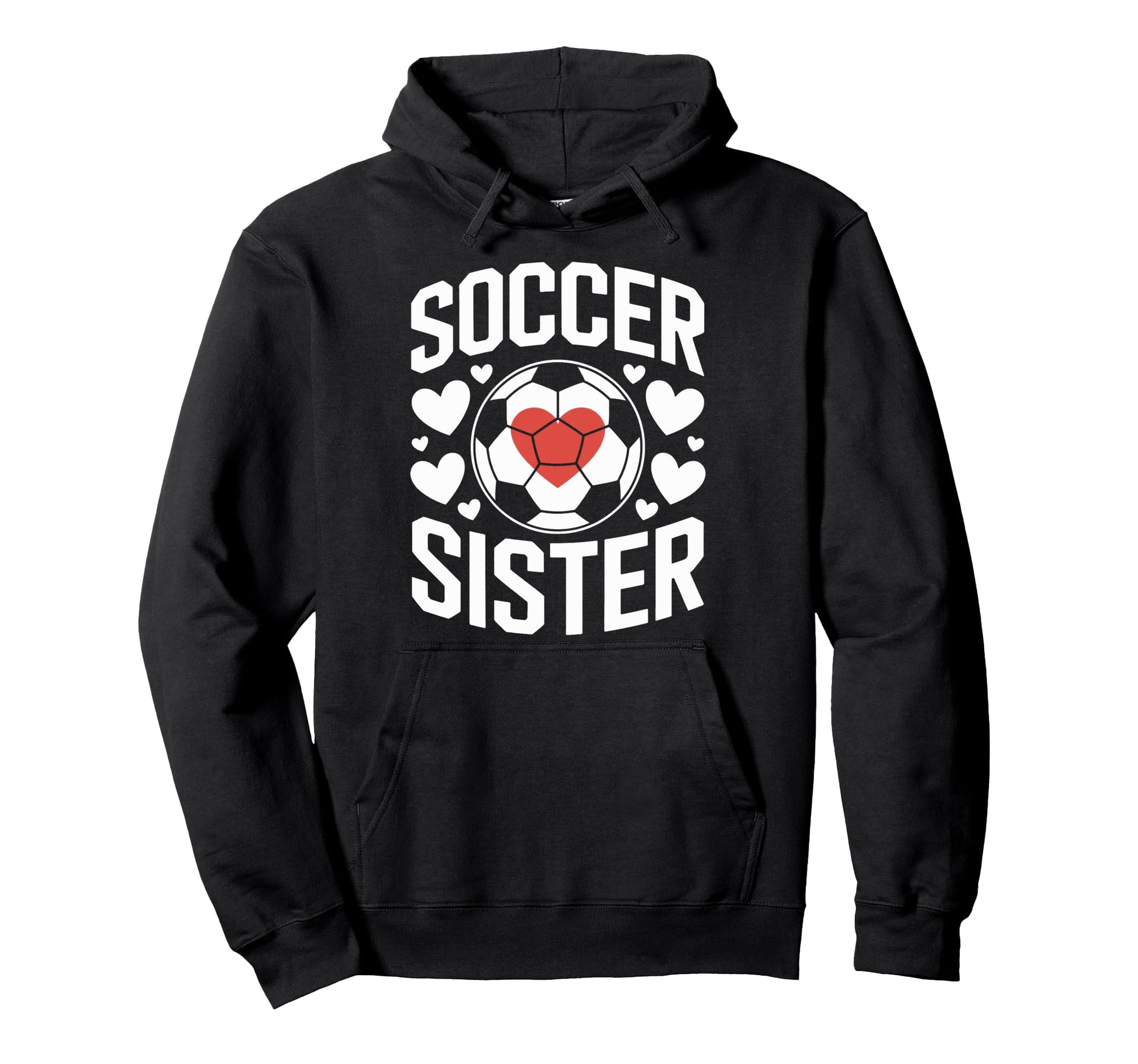 Soccer Sister Proud Soccer Sibling Hoodie - Novelty Apparel for Adults - T-Shirt, Sweatshirt, Hoodie