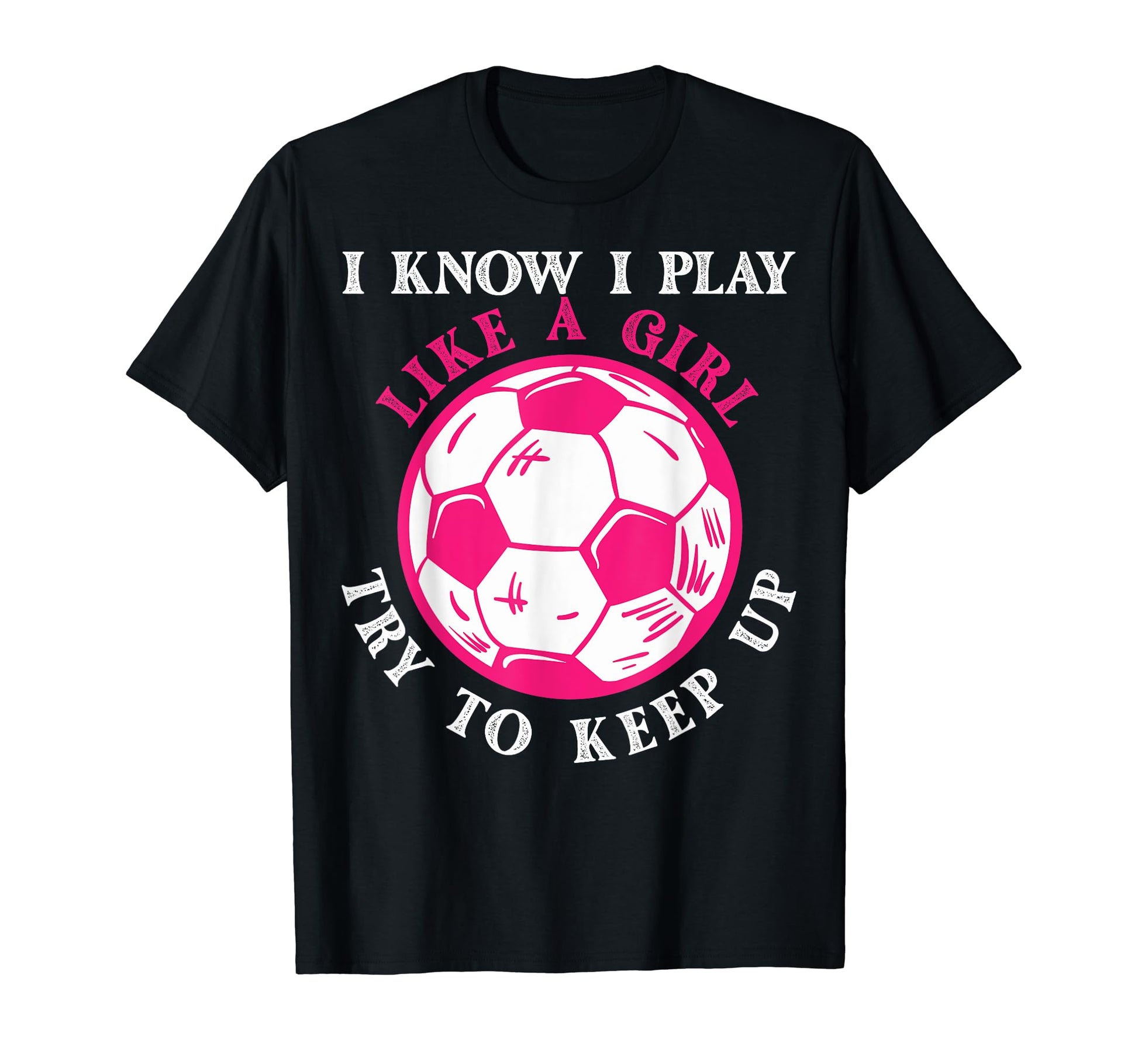 Funny Soccer Players I Know I Play Like T-Shirt - Trendy Graphic Unisex - T-Shirt, Sweatshirt, Hoodie