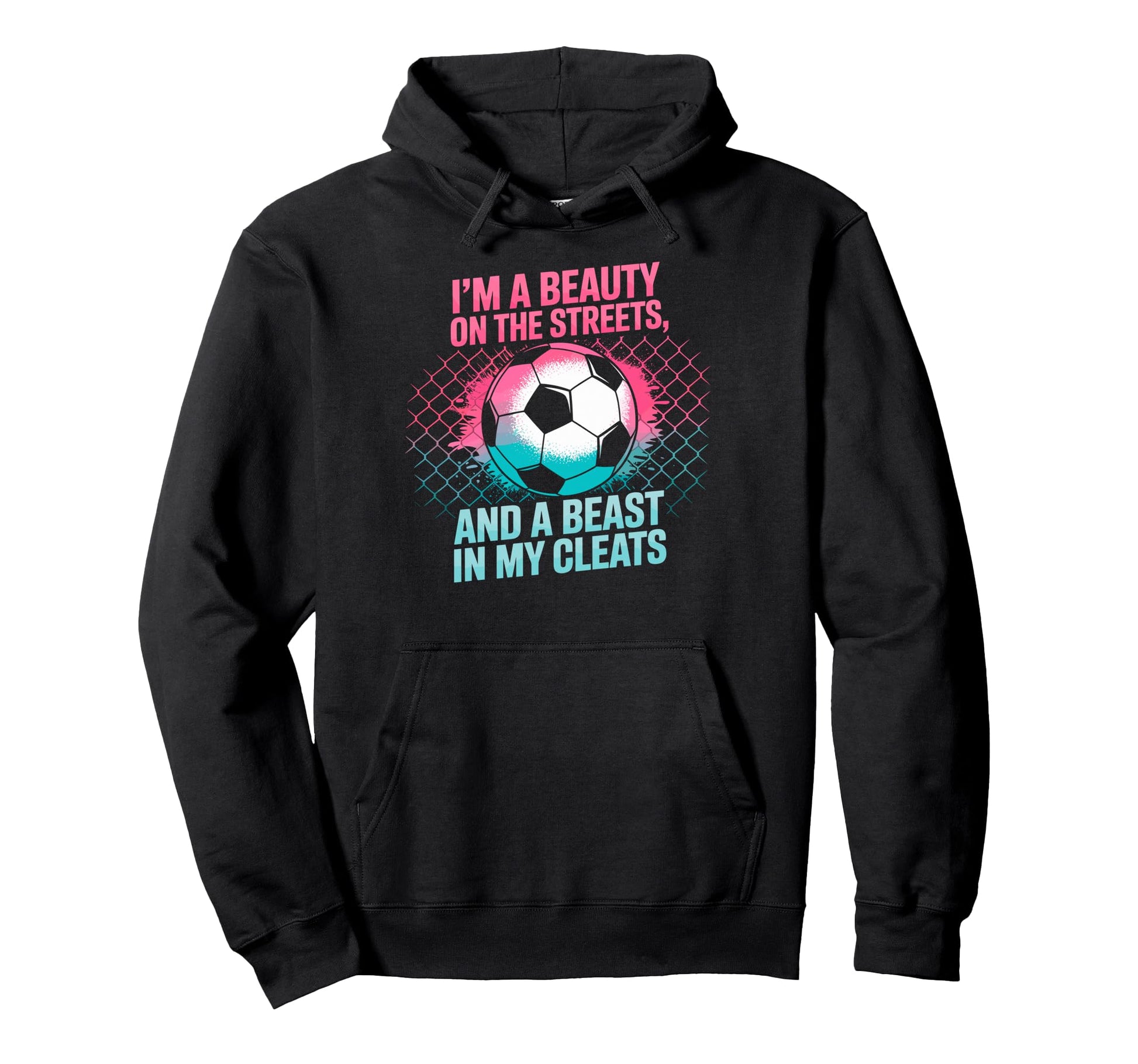 Beauty Streets Beast My Cleats Soccer Hoodie - Custom Art Print Men Women - T-Shirt, Sweatshirt, Hoodie