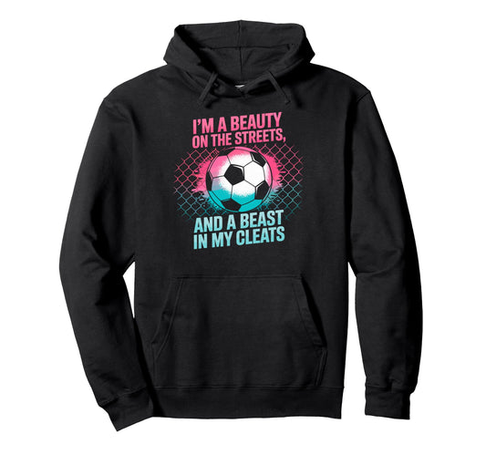 Beauty Streets Beast My Cleats Soccer Hoodie - Custom Art Print Men Women - T-Shirt, Sweatshirt, Hoodie