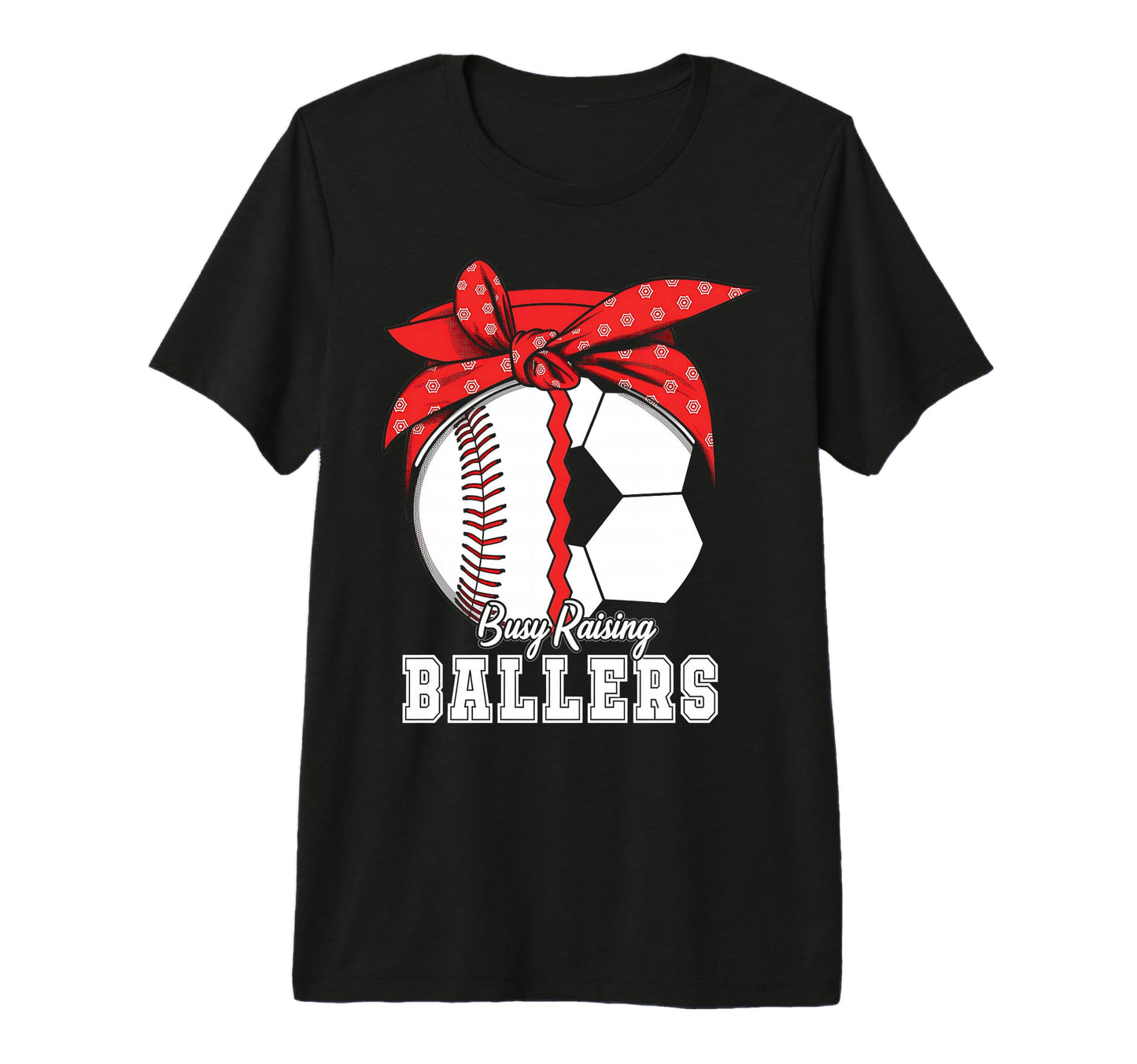 Baseball Soccer Busy Raising Ballers T-Shirt - Streetwear Style for Adults - T-Shirt, Sweatshirt, Hoodie