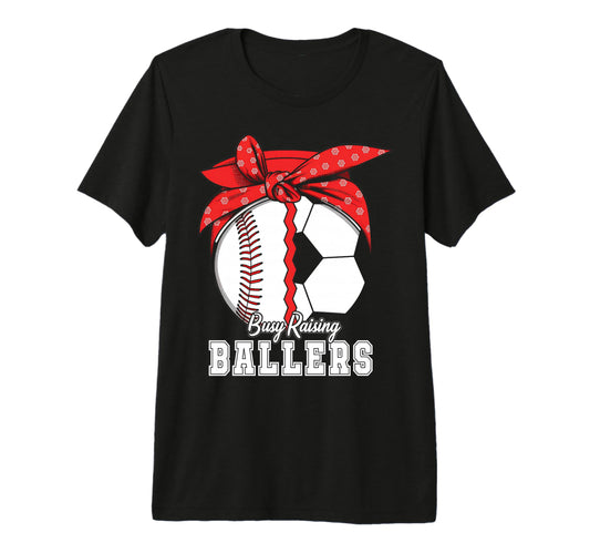 Baseball Soccer Busy Raising Ballers T-Shirt - Streetwear Style for Adults - T-Shirt, Sweatshirt, Hoodie