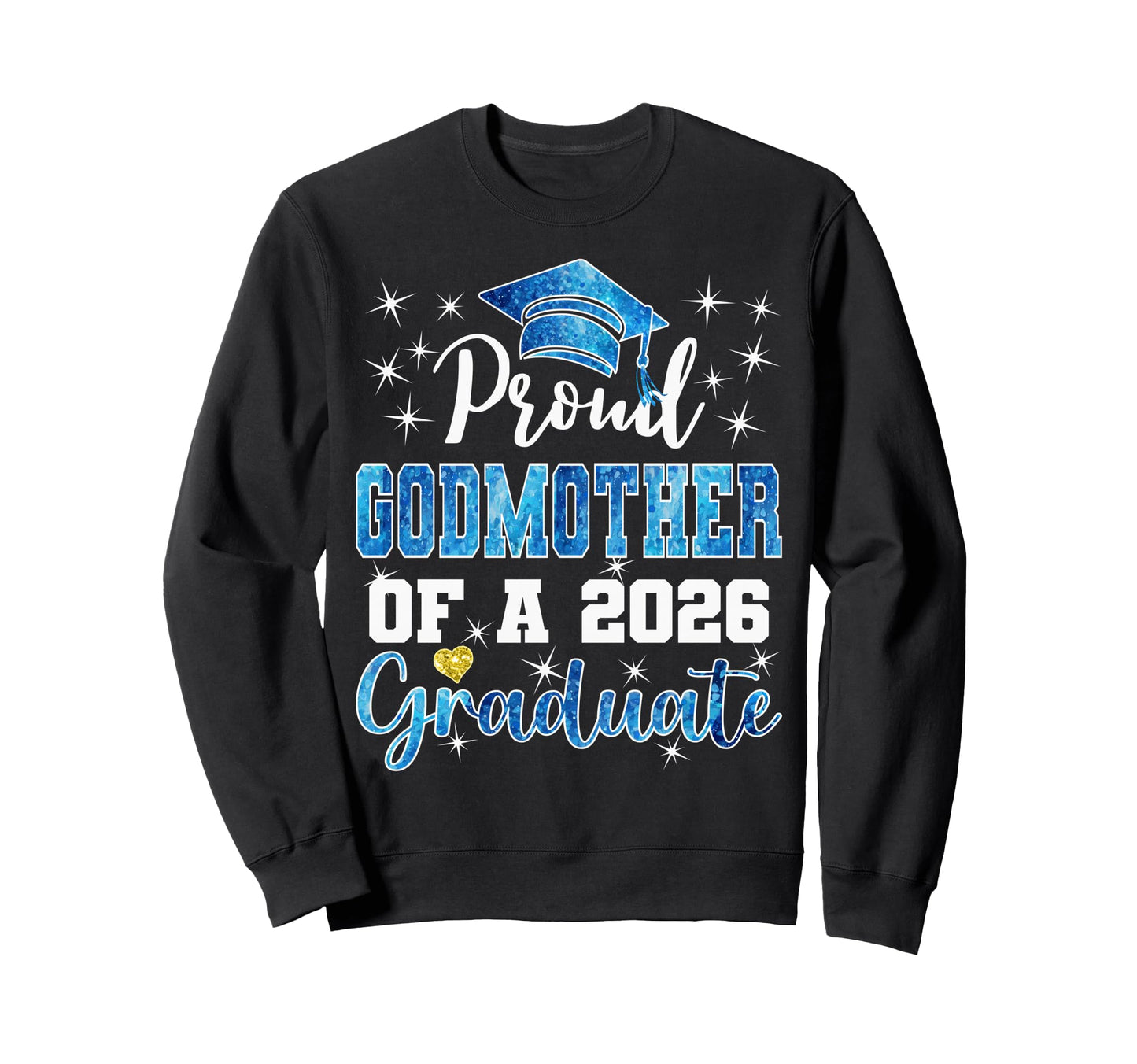 Super Proud Godmother 2026 Graduate Sweatshirt - Novelty Apparel Unisex - T-Shirt, Sweatshirt, Hoodie