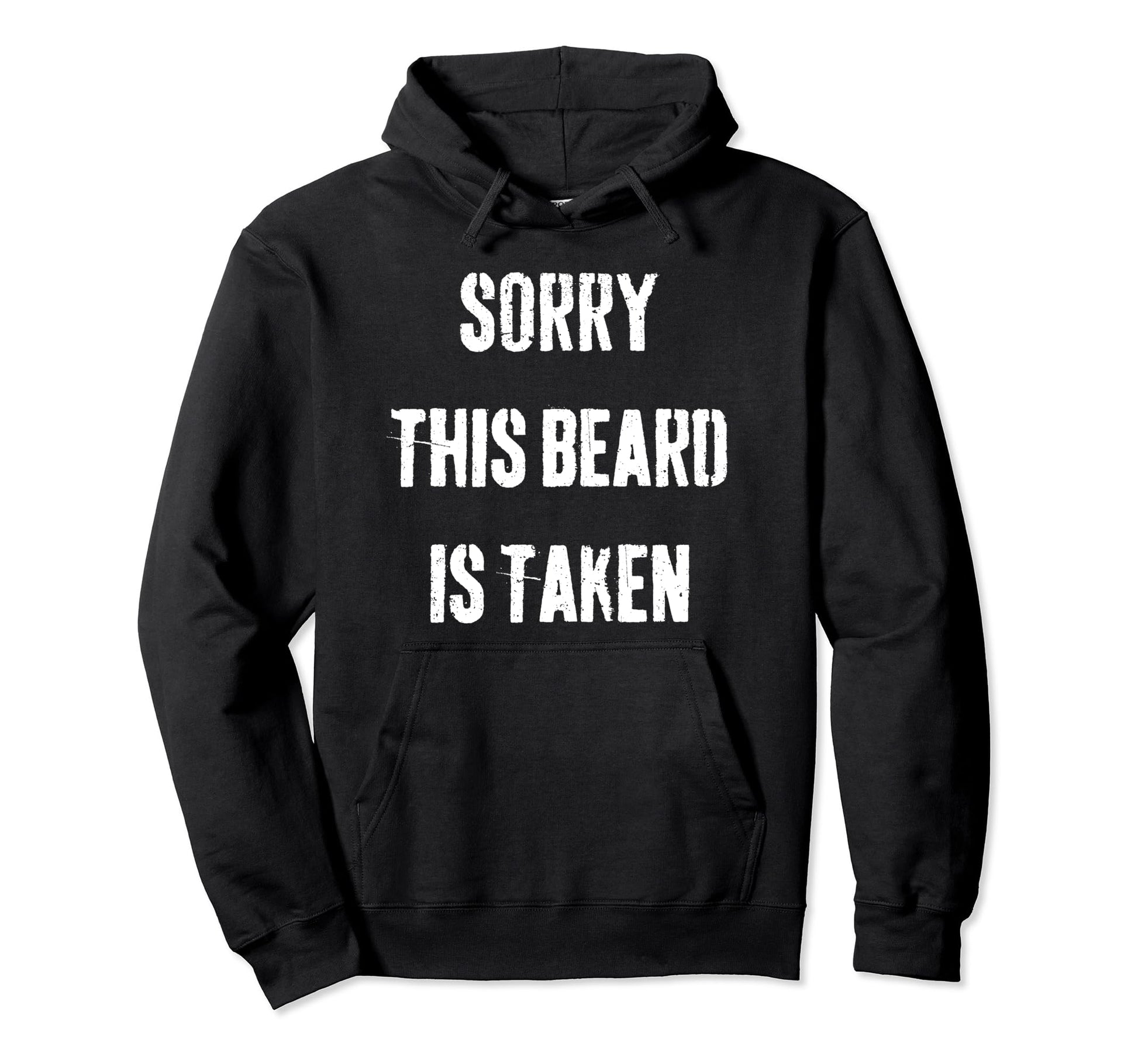 Sorry This Beard Is Taken Funny Husband Hoodie - Novelty Apparel Unisex - T-Shirt, Sweatshirt, Hoodie