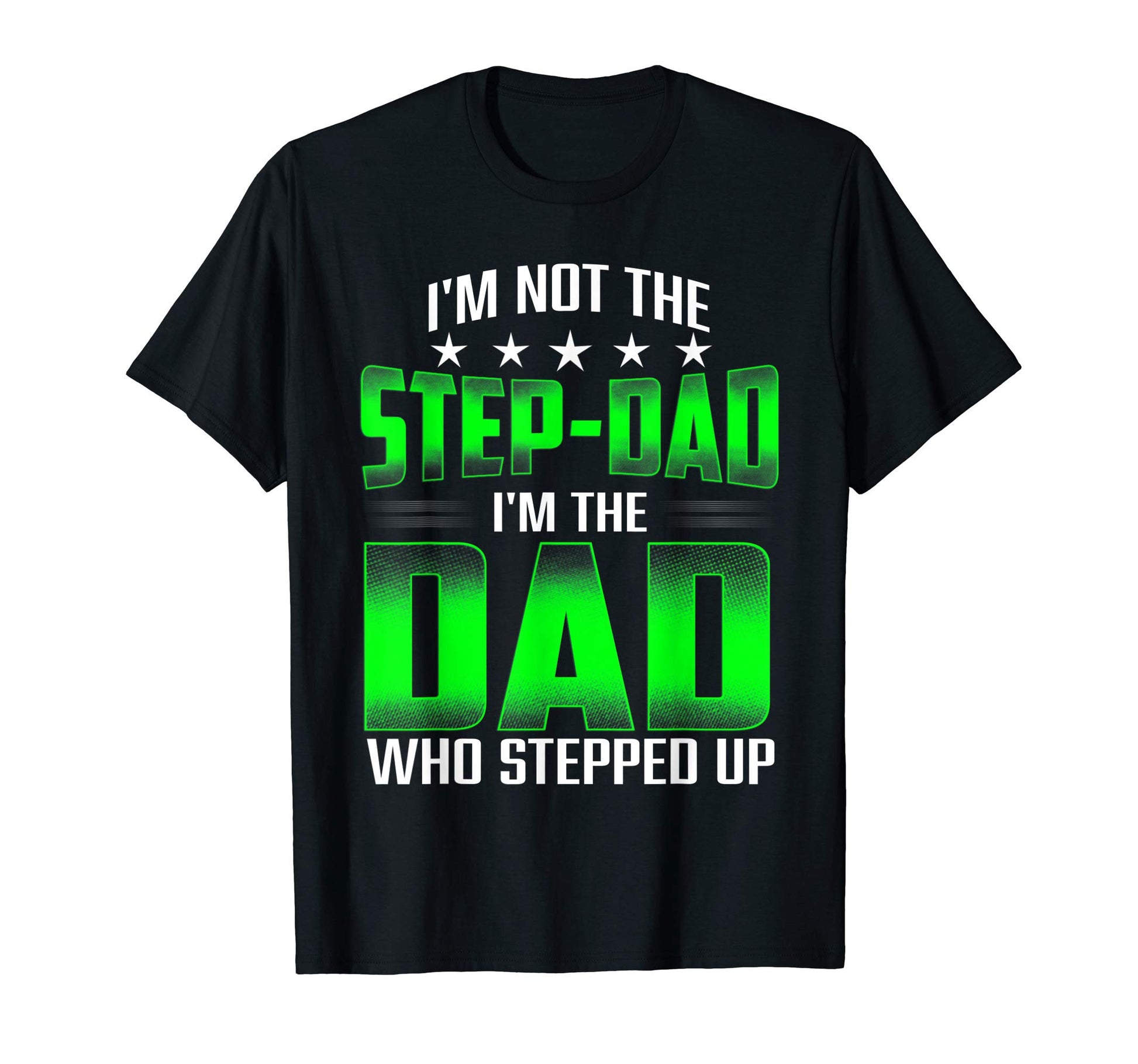 Im Not Step Dad Fathers Day Gift Son T-Shirt - Graphic Print Unisex - T-Shirt, Sweatshirt, Hoodie