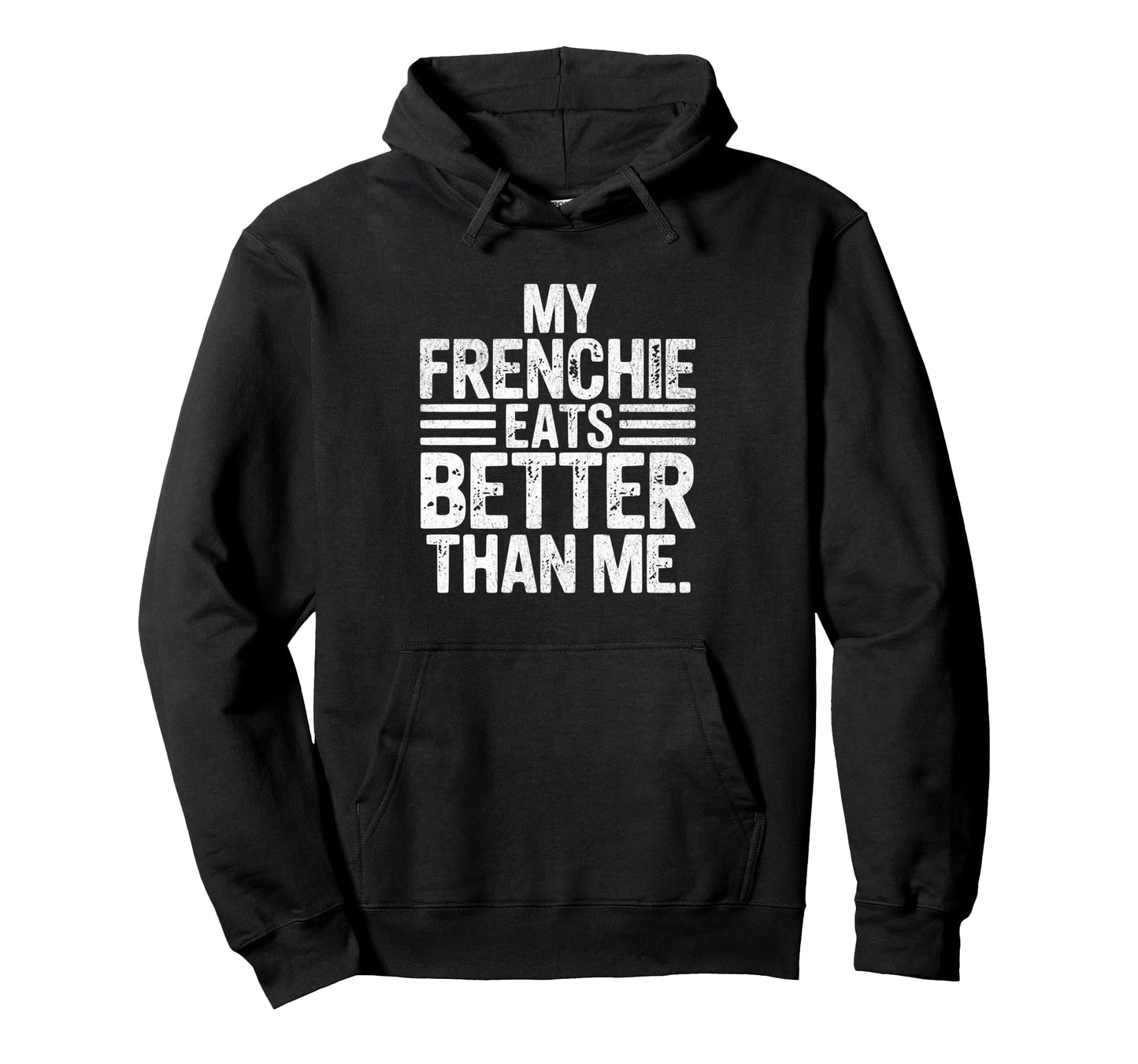 Funny Frenchie Mom Dad Eats Better Hoodie - Fun Novelty Design Men Women - T-Shirt, Sweatshirt, Hoodie