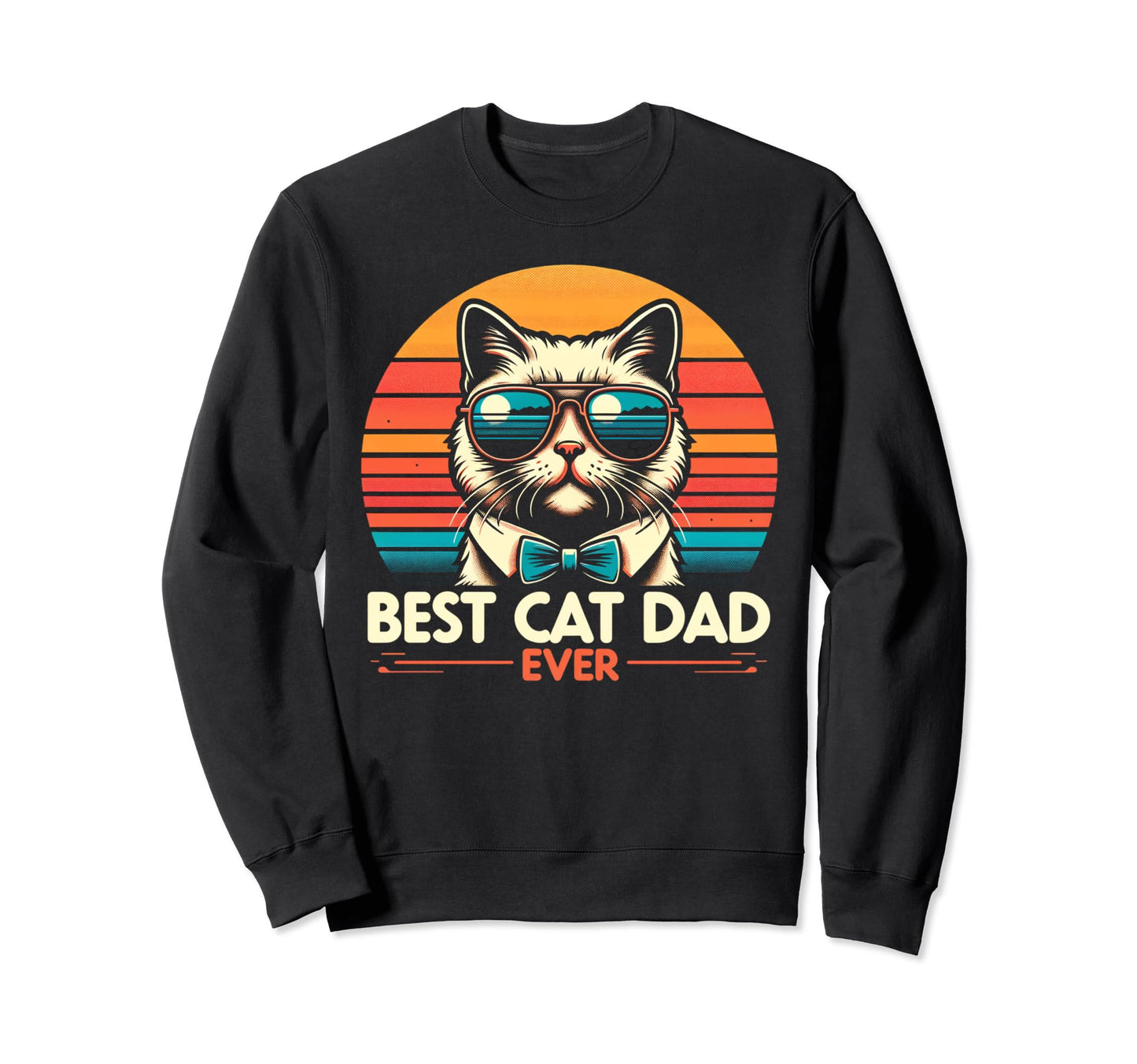 Best Cat Dad Ever Tees Cat Daddy Sweatshirt - Fun Novelty Design Men Women - T-Shirt, Sweatshirt, Hoodie