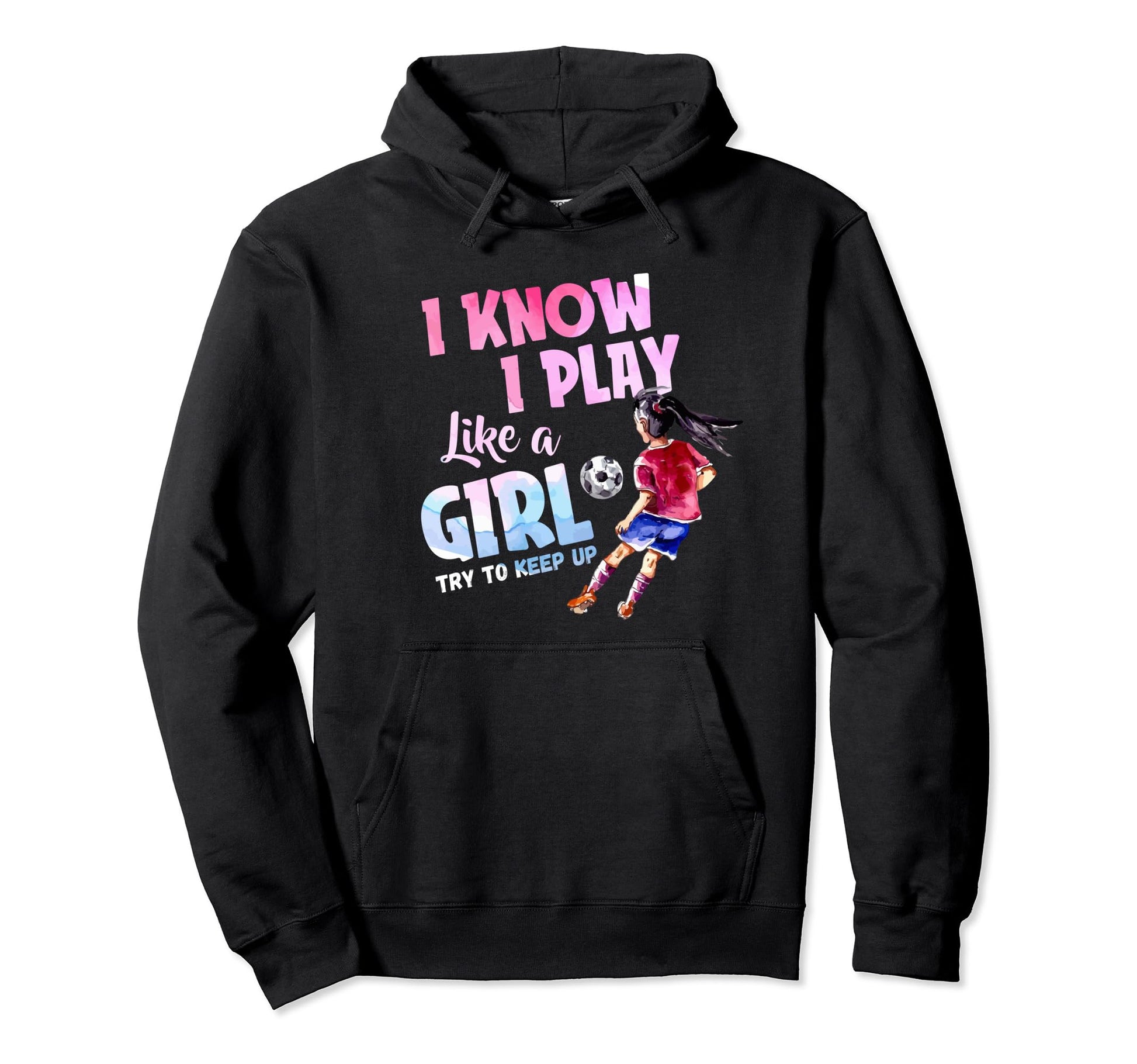 I Know I Play Like Try To Keep Up Hoodie - Novelty Apparel Unisex - T-Shirt, Sweatshirt, Hoodie