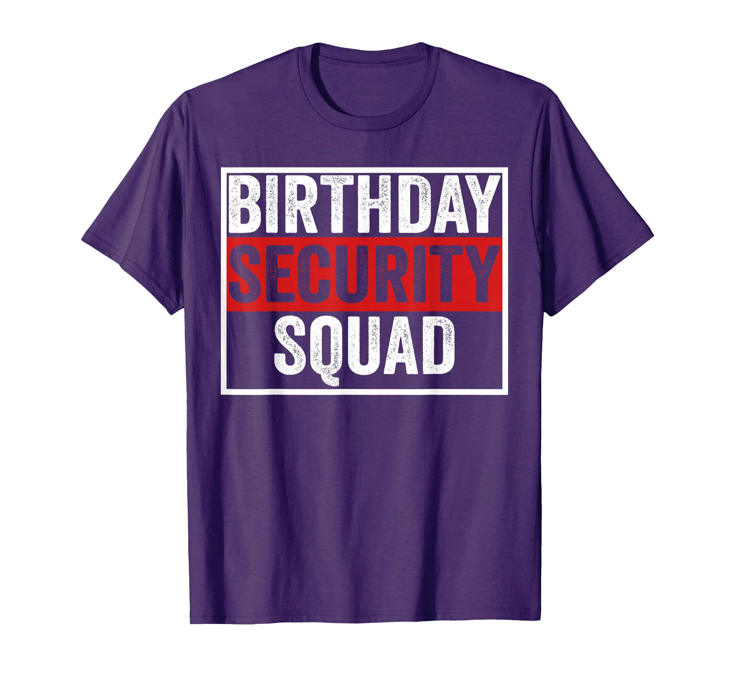 Birthday Security Squad Funny Family Party T-Shirt - Trendy Graphic Unisex - T-Shirt, Sweatshirt, Hoodie