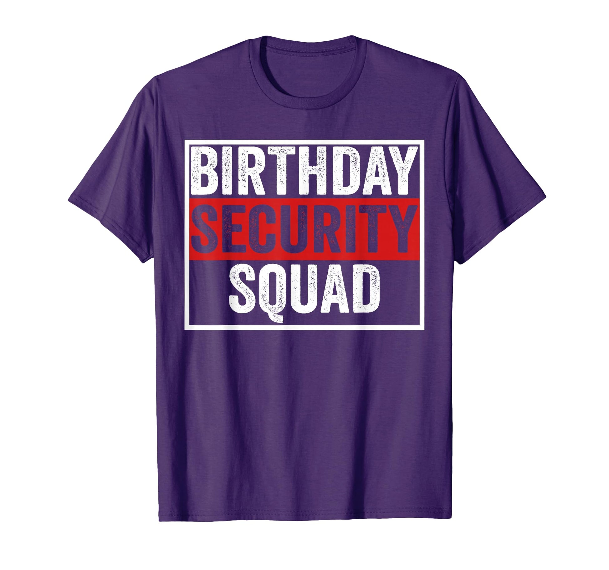 Birthday Security Squad Funny Family Party T-Shirt - Trendy Graphic Unisex - T-Shirt, Sweatshirt, Hoodie