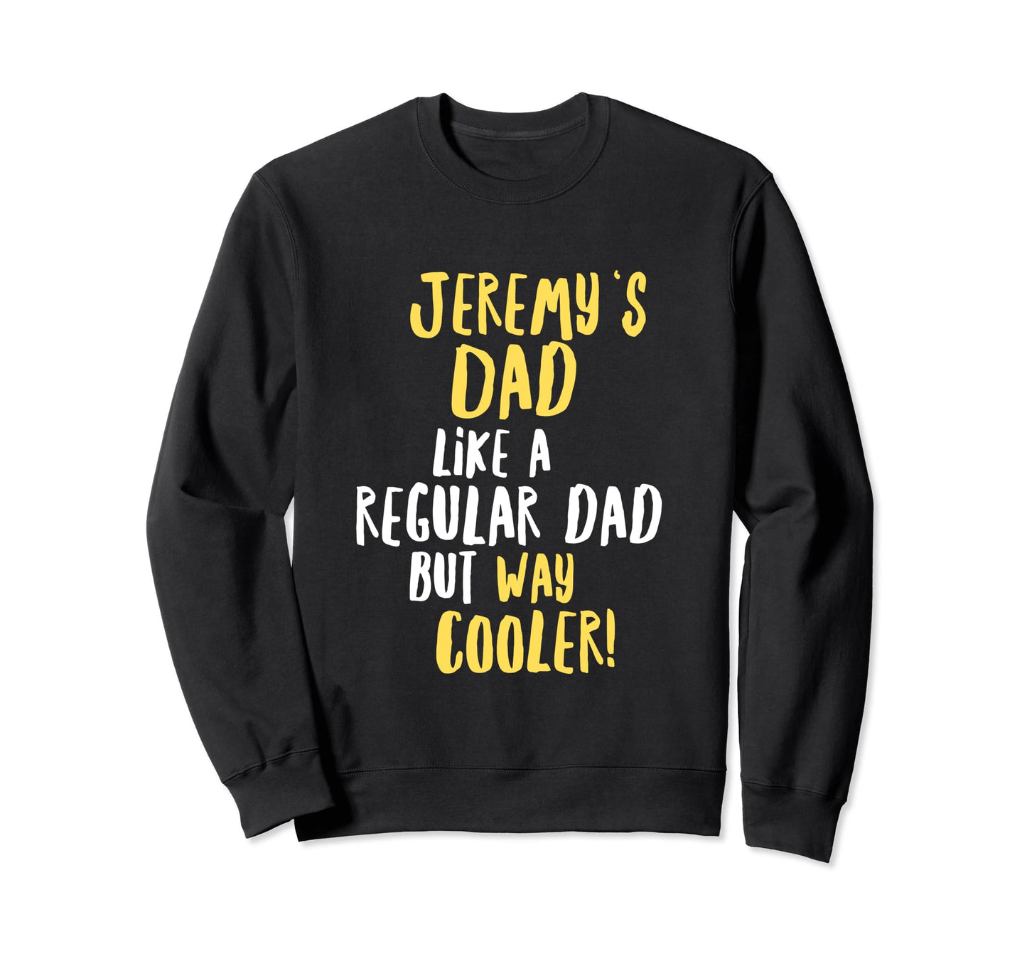 Jeremys Dad Funny Text Sweatshirt - Minimalist Print Men Women - T-Shirt, Sweatshirt, Hoodie