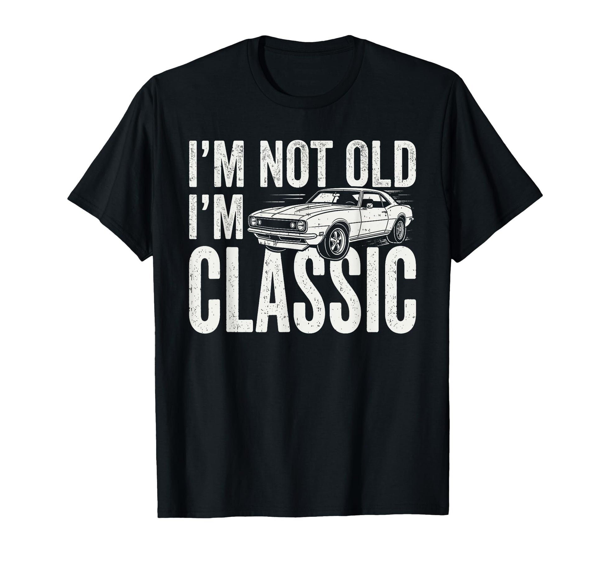 Im Not Old Im Muscle Car Funny T-Shirt - Fun Novelty Design Men Women - T-Shirt, Sweatshirt, Hoodie