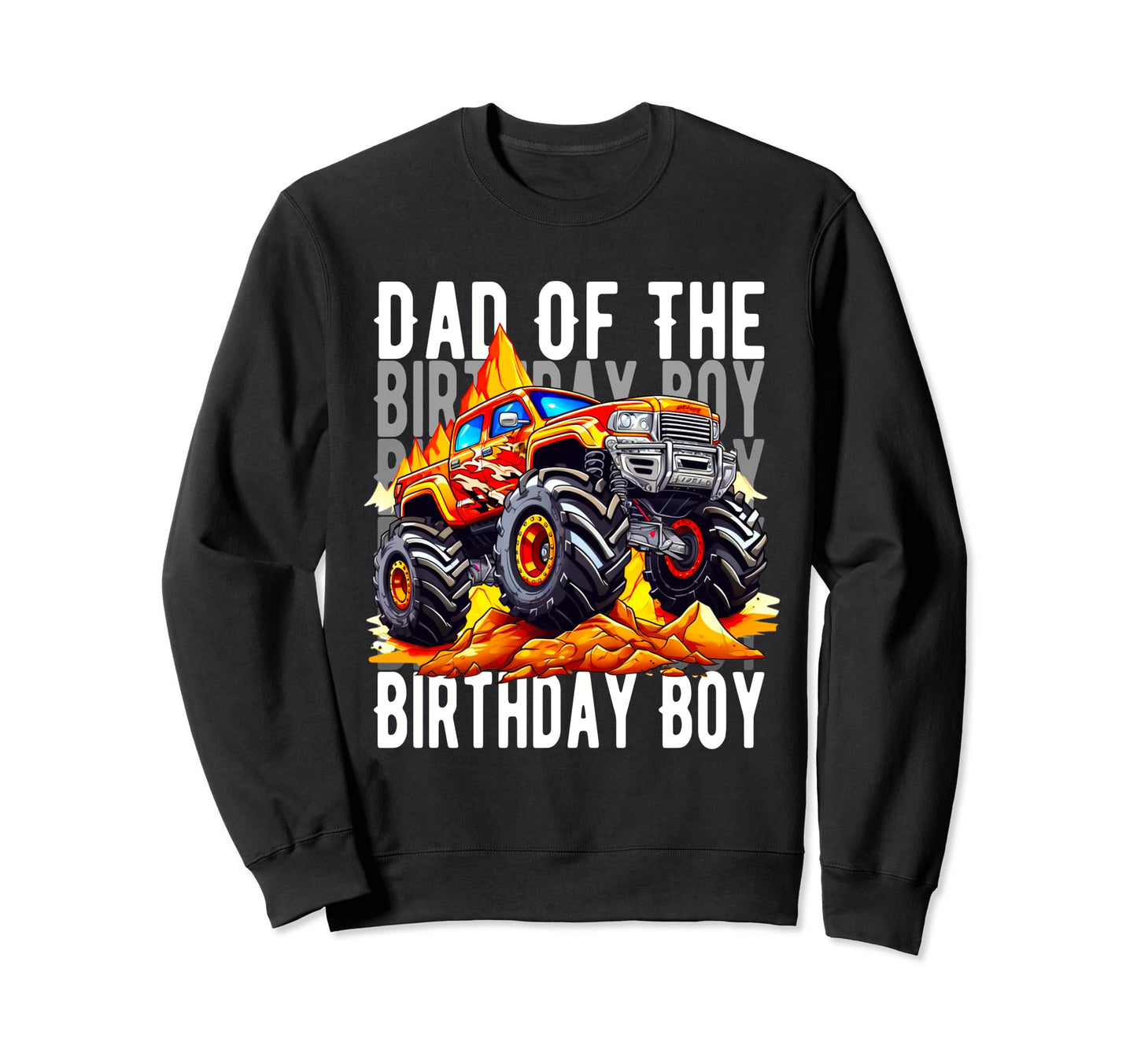 Funny Dad Birthday Monster Truck Sweatshirt - Aesthetic Graphic Unisex - T-Shirt, Sweatshirt, Hoodie
