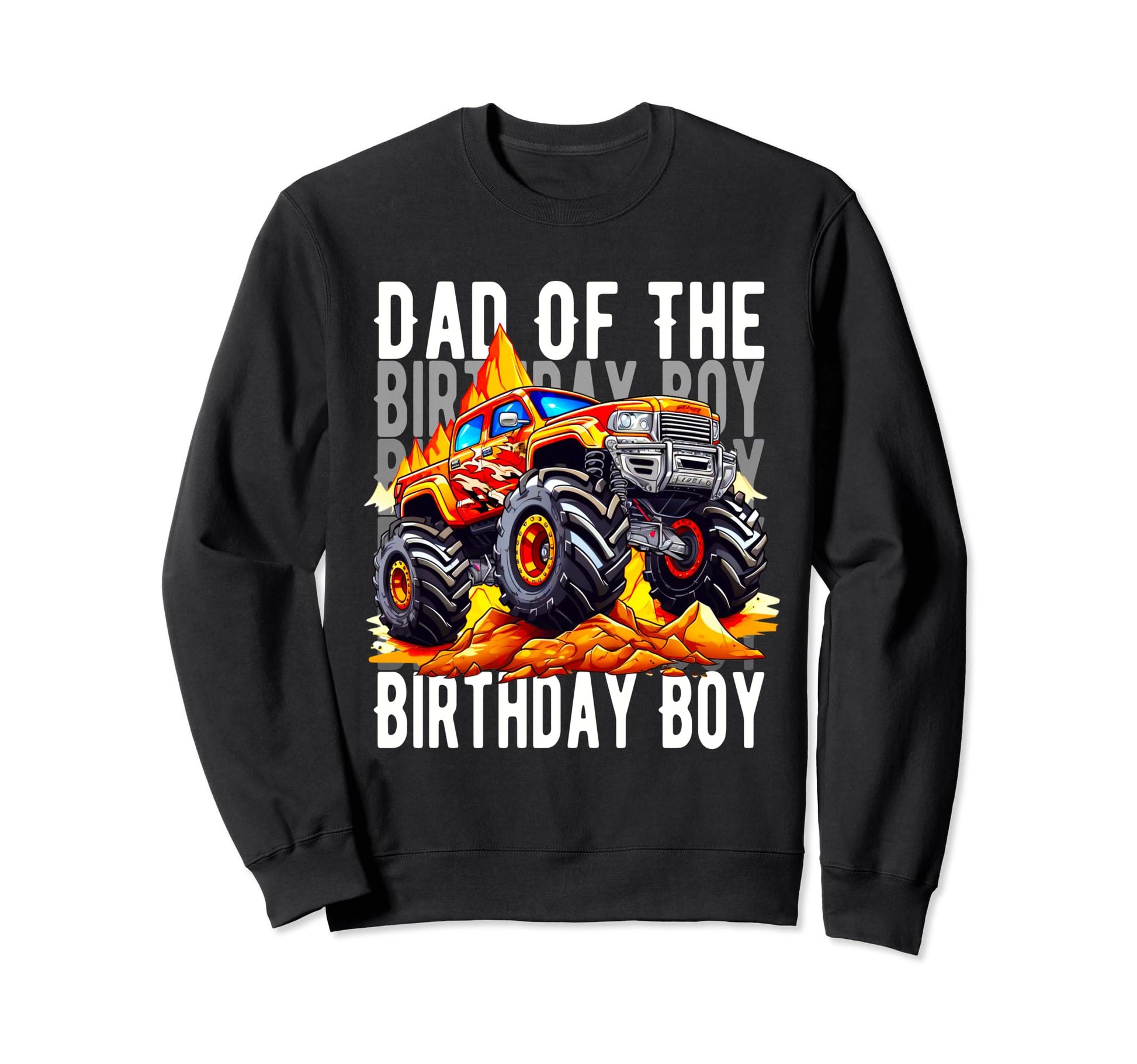 Funny Dad Birthday Monster Truck Sweatshirt - Aesthetic Graphic Unisex - T-Shirt, Sweatshirt, Hoodie