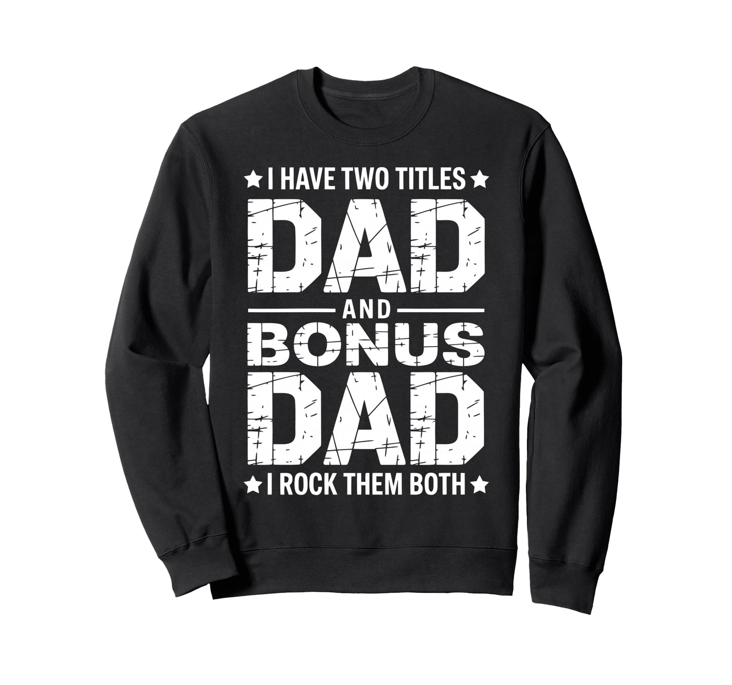 Stepfather Bonus Dad Step Parent Sweatshirt - Novelty Apparel Men Women - T-Shirt, Sweatshirt, Hoodie