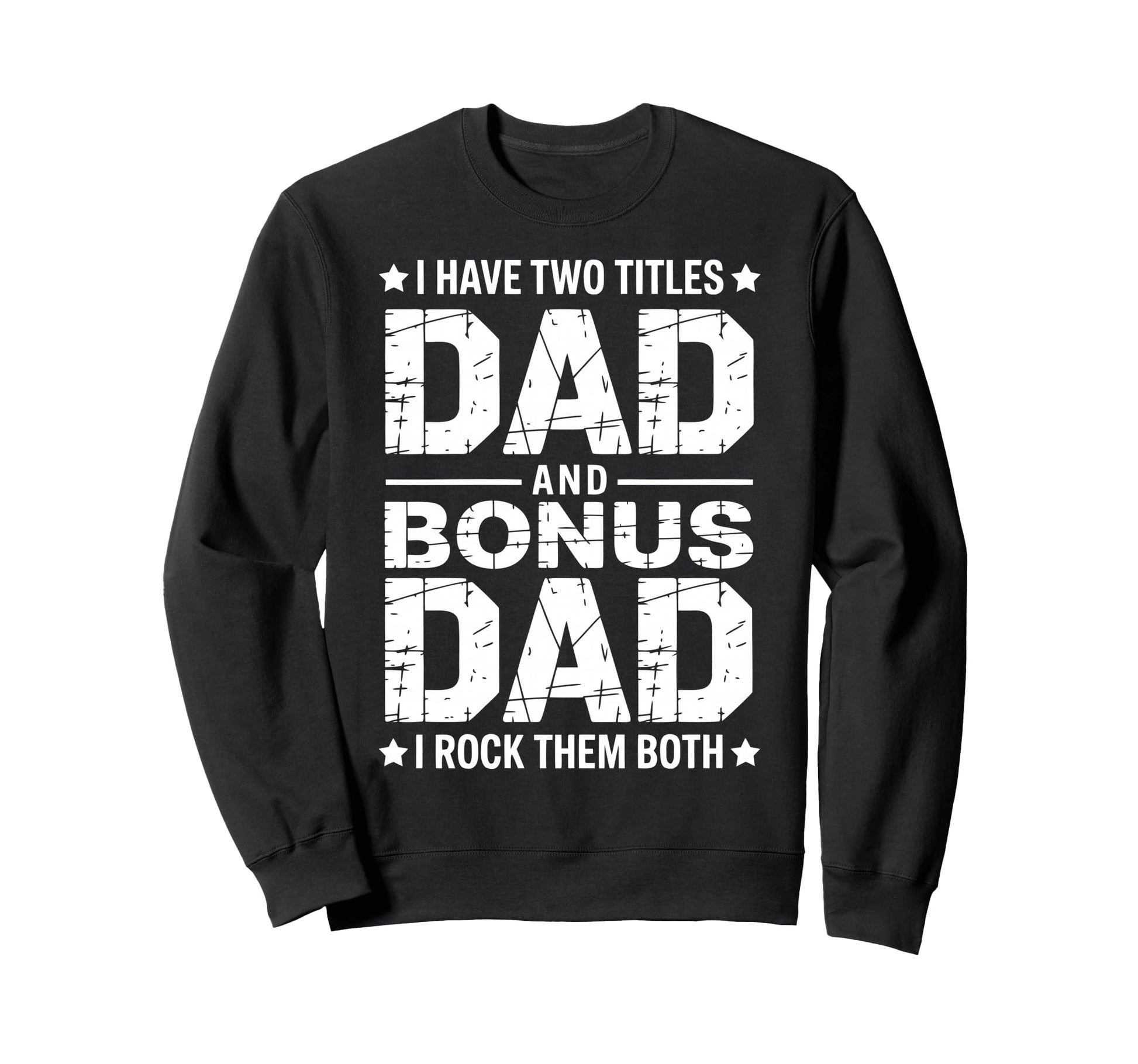 Stepfather Bonus Dad Step Parent Sweatshirt - Novelty Apparel Men Women - T-Shirt, Sweatshirt, Hoodie