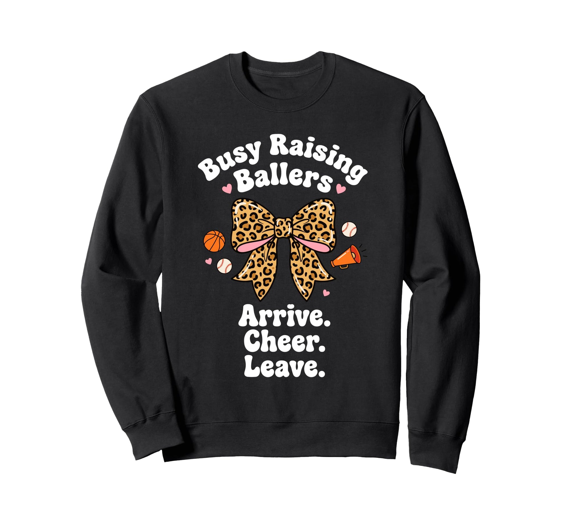 Busy Raising Ballers Arrive Cheer Sweatshirt - Graphic Print Men Women - T-Shirt, Sweatshirt, Hoodie