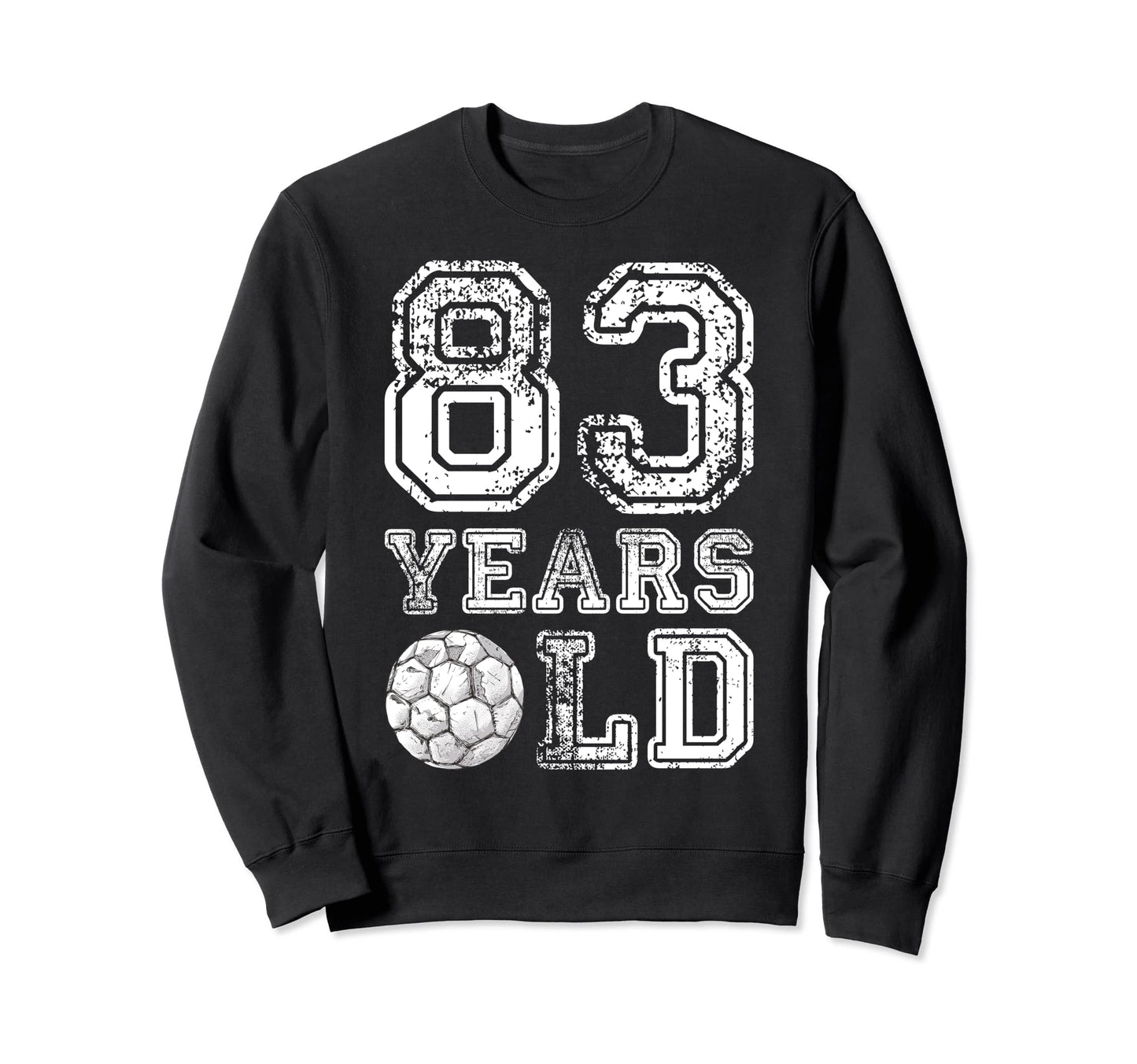 83 Years Old Soccer Sports Birthday Sweatshirt - Trendy Graphic for Adults - T-Shirt, Sweatshirt, Hoodie