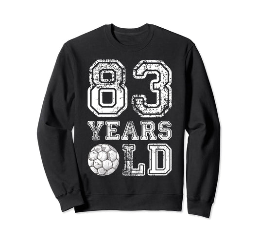 83 Years Old Soccer Sports Birthday Sweatshirt - Trendy Graphic for Adults - T-Shirt, Sweatshirt, Hoodie