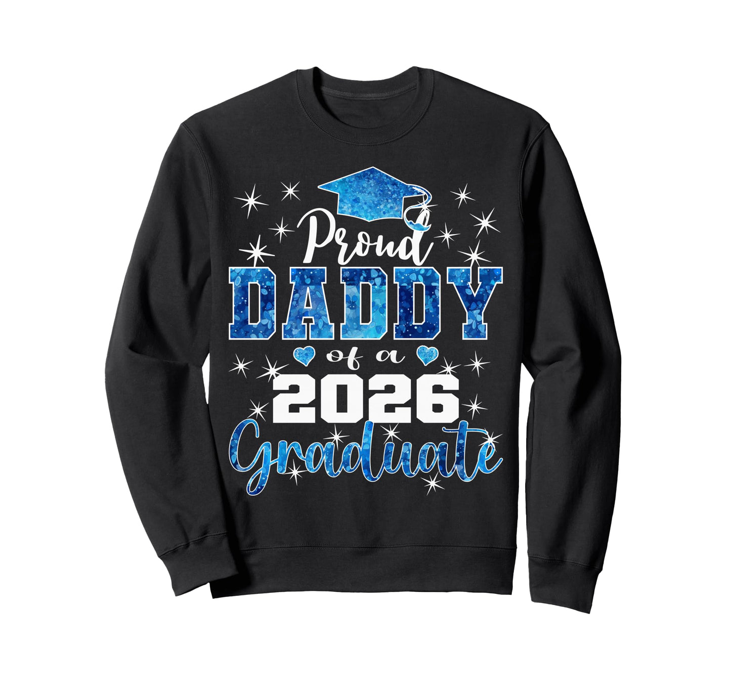 Super Proud Daddy 2026 Graduate Sweatshirt - Fun Novelty Design for Adults - T-Shirt, Sweatshirt, Hoodie