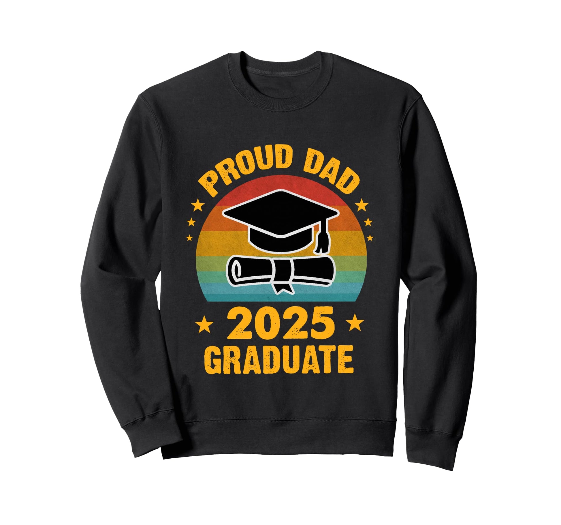 Proud Dad 2025 Graduate Graduation Sweatshirt - Graphic Print for Adults - T-Shirt, Sweatshirt, Hoodie