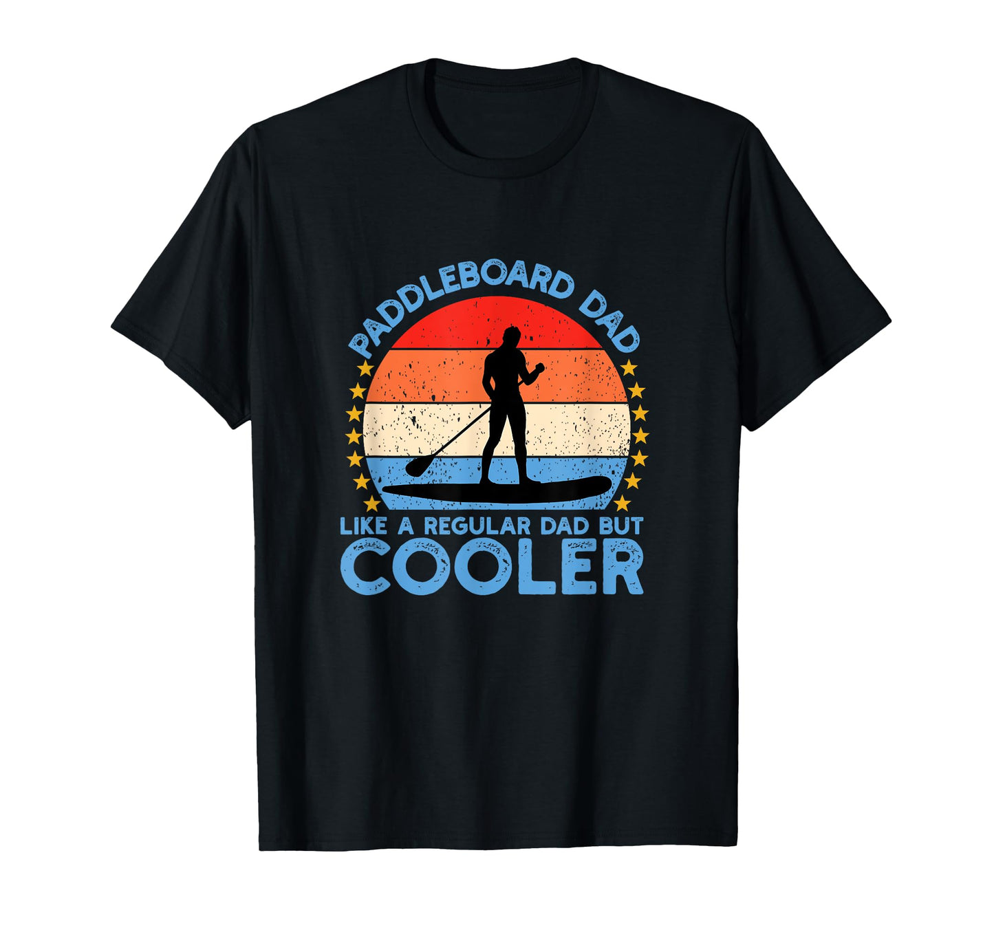 Paddleboard Dad Like Regular Dad T-Shirt - Casual Everyday Wear for Adults - T-Shirt, Sweatshirt, Hoodie