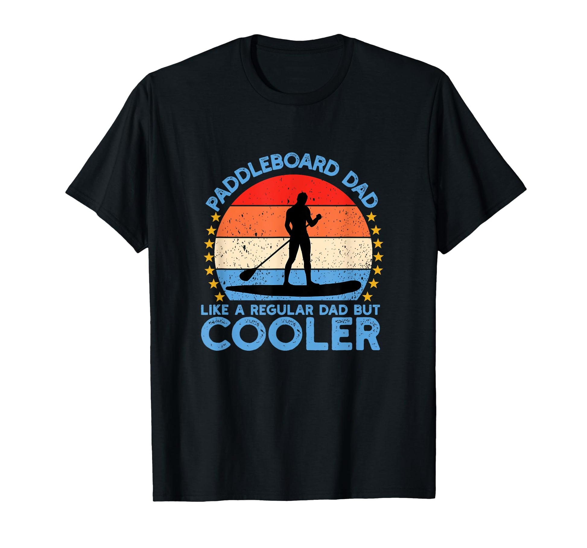 Paddleboard Dad Like Regular Dad T-Shirt - Casual Everyday Wear for Adults - T-Shirt, Sweatshirt, Hoodie