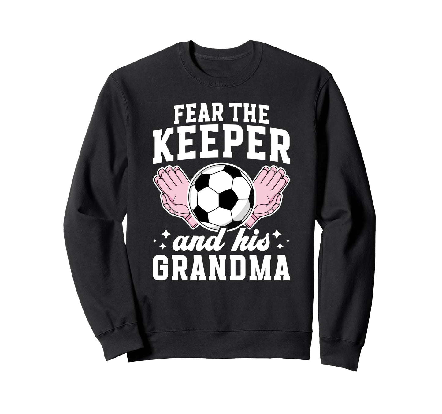 Funny Soccer Keeper Grandma Soccer Sweatshirt - Custom Art Print Men Women - T-Shirt, Sweatshirt, Hoodie
