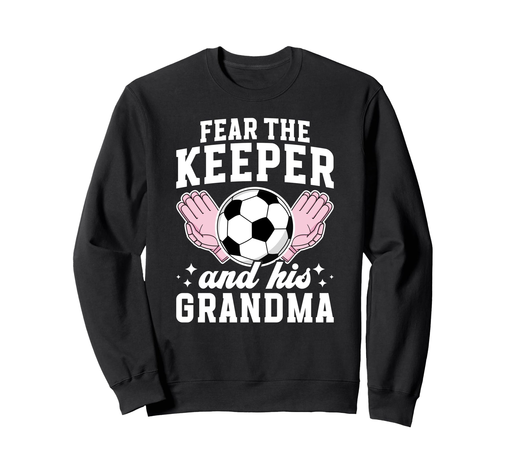 Funny Soccer Keeper Grandma Soccer Sweatshirt - Custom Art Print Men Women - T-Shirt, Sweatshirt, Hoodie