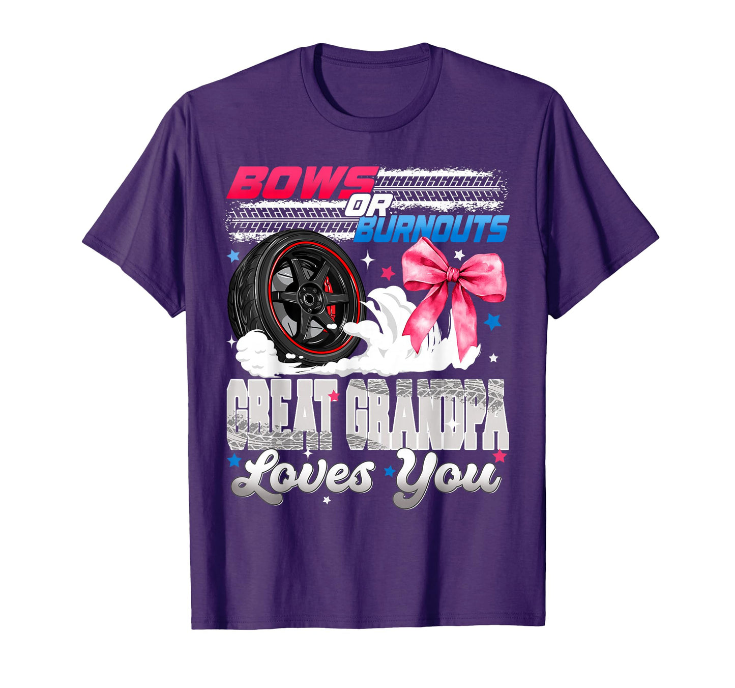 Burnouts Or Bows Great Grandpa T-Shirt - Casual Everyday Wear for Adults - T-Shirt, Sweatshirt, Hoodie
