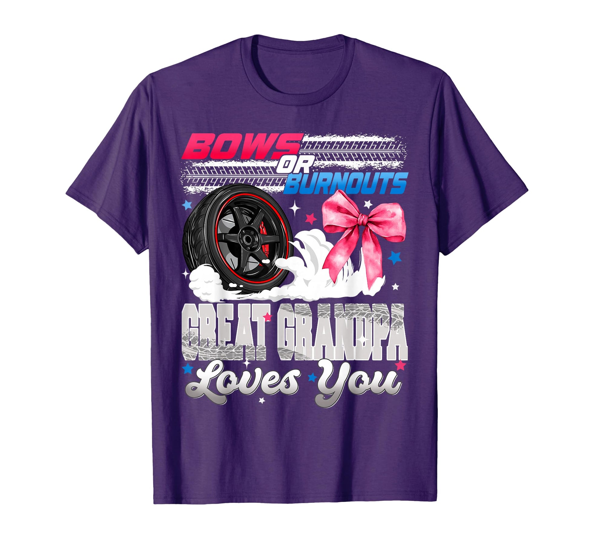 Burnouts Or Bows Great Grandpa T-Shirt - Casual Everyday Wear for Adults - T-Shirt, Sweatshirt, Hoodie