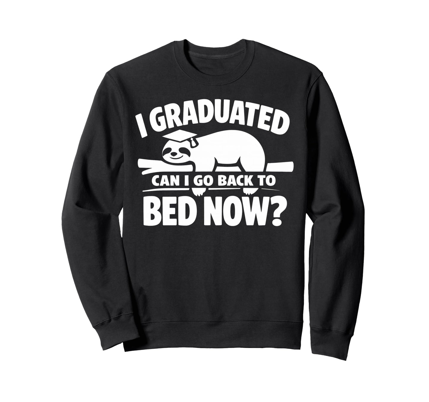 Senior Graduation I Graduate Can I Go Sweatshirt - Unique Graphic Unisex - T-Shirt, Sweatshirt, Hoodie