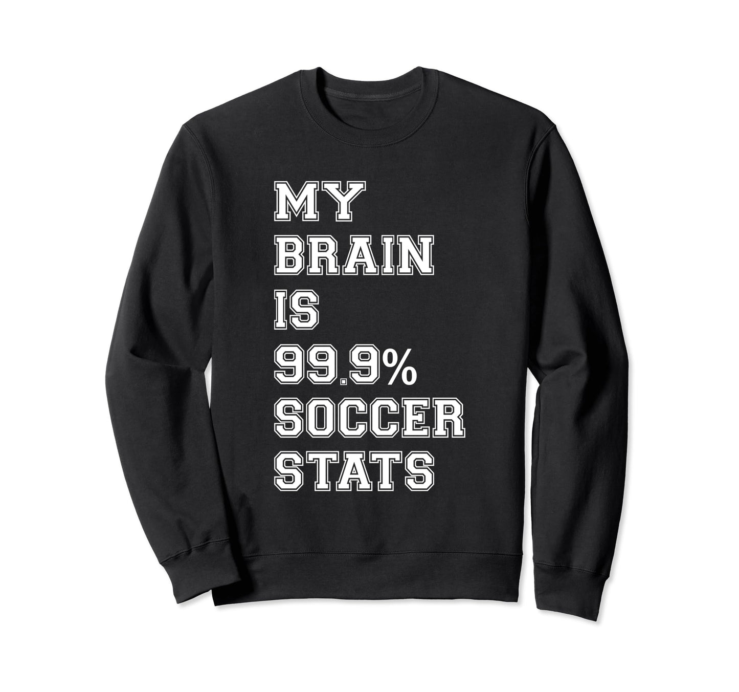 Soccer Lover Gifts My Brain Is 99 Sweatshirt - Graphic Print for Adults - T-Shirt, Sweatshirt, Hoodie