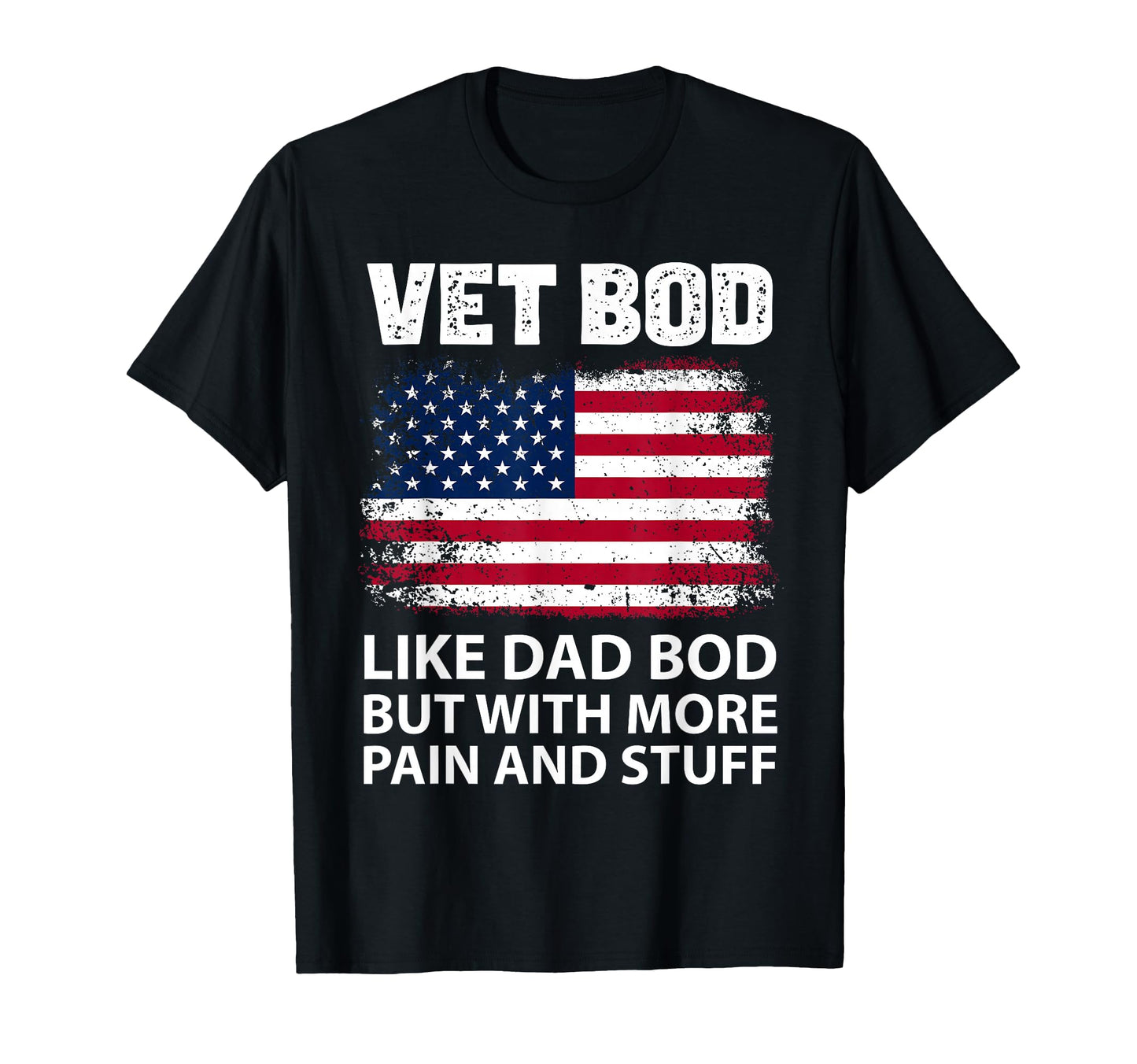 Funny Veteran Vet Bod Like Dad Bod T-Shirt - Fun Novelty Design for Adults - T-Shirt, Sweatshirt, Hoodie