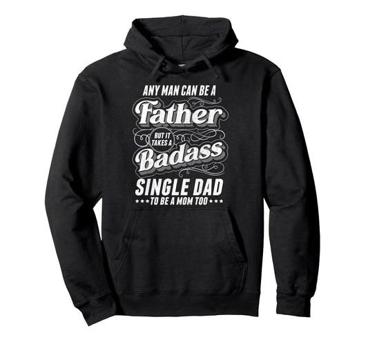 Any Can Be Father Takes Badass Hoodie - Aesthetic Graphic for Adults - T-Shirt, Sweatshirt, Hoodie