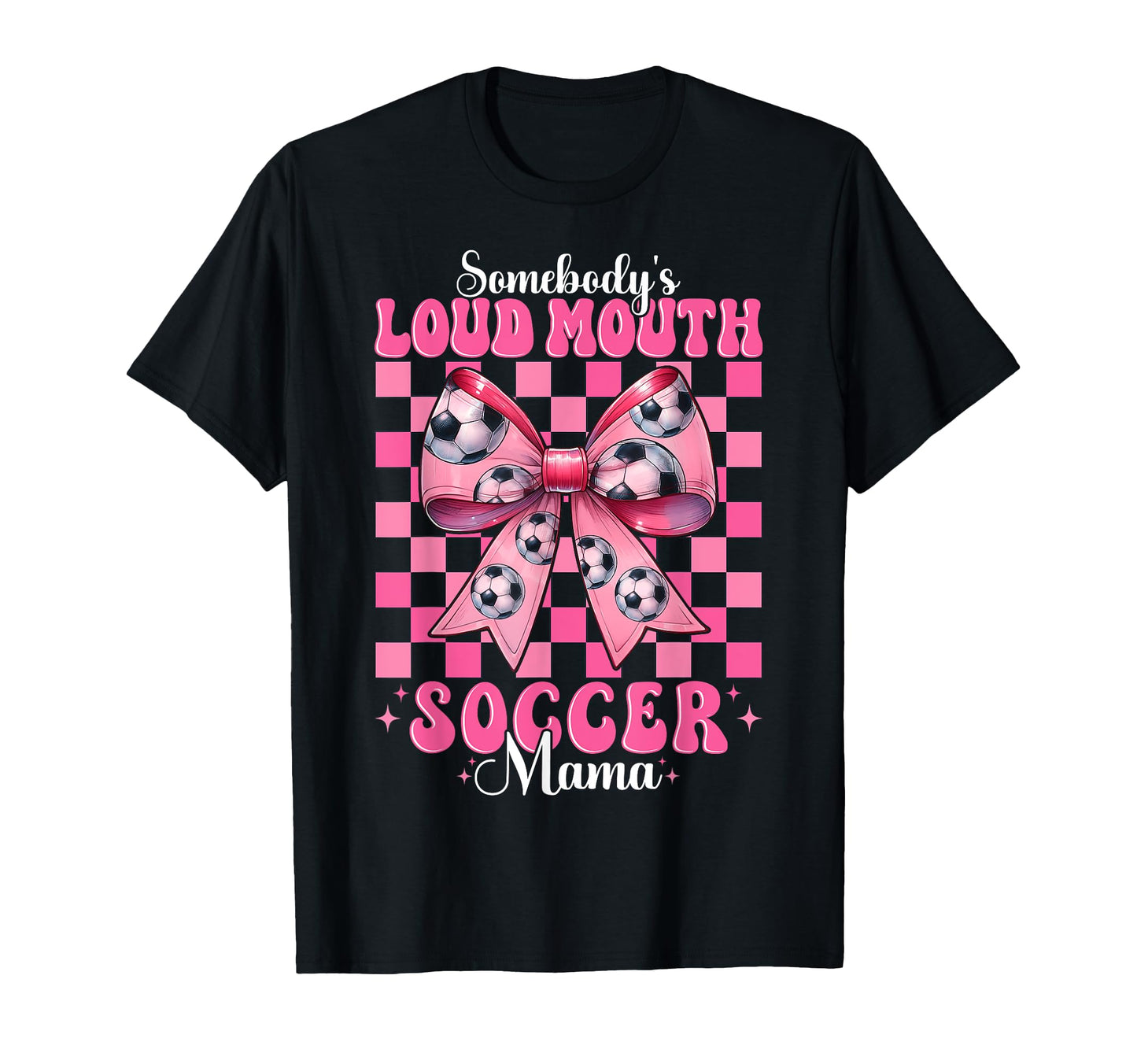 Somebodys Loud Mouth Soccer Mama Mom T-Shirt - Novelty Apparel Unisex - T-Shirt, Sweatshirt, Hoodie