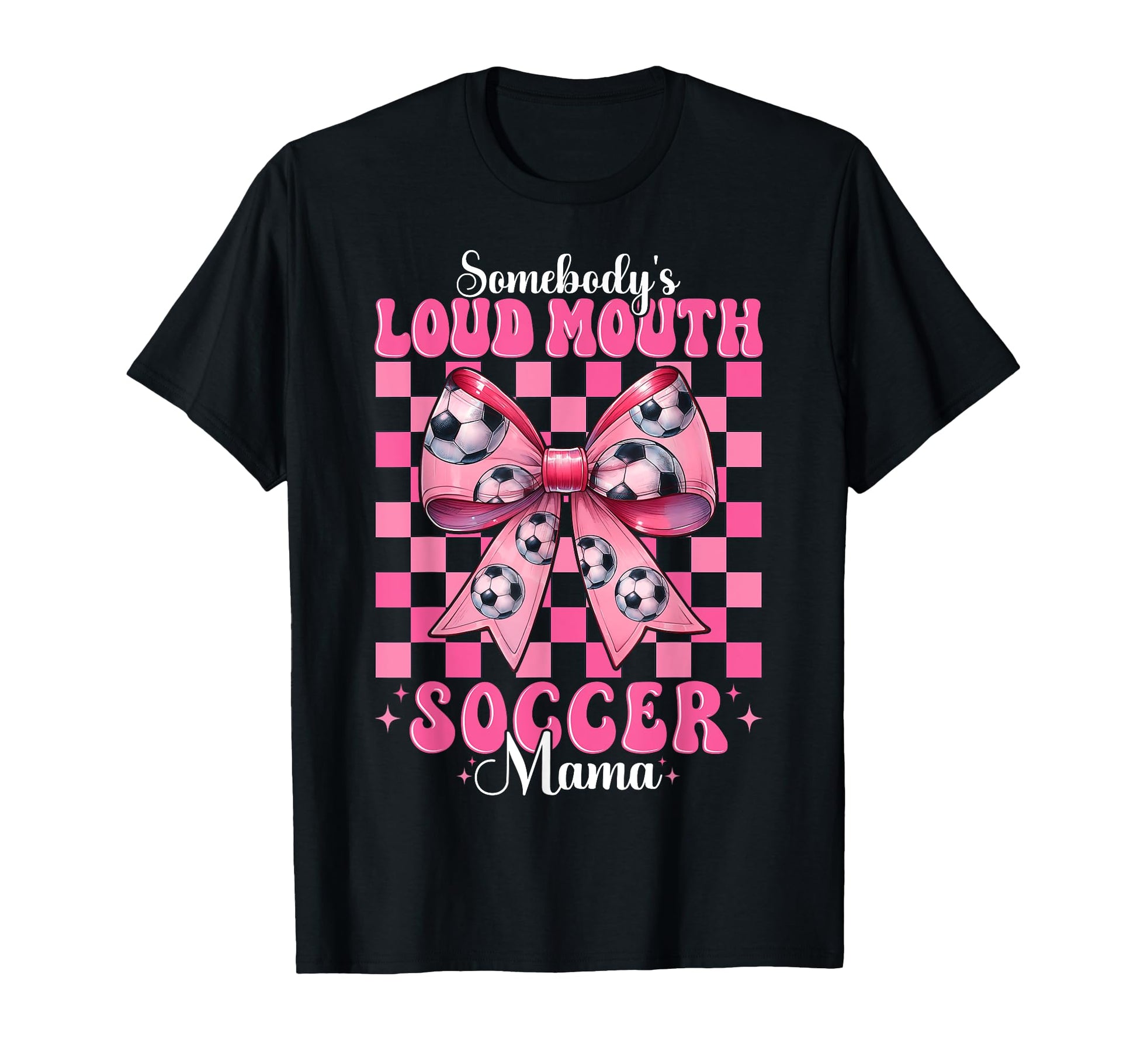 Somebodys Loud Mouth Soccer Mama Mom T-Shirt - Novelty Apparel Unisex - T-Shirt, Sweatshirt, Hoodie