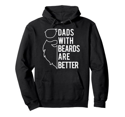 Bearded Dad Dads Beards Are Better Funny Hoodie - Trendy Graphic Men Women - T-Shirt, Sweatshirt, Hoodie