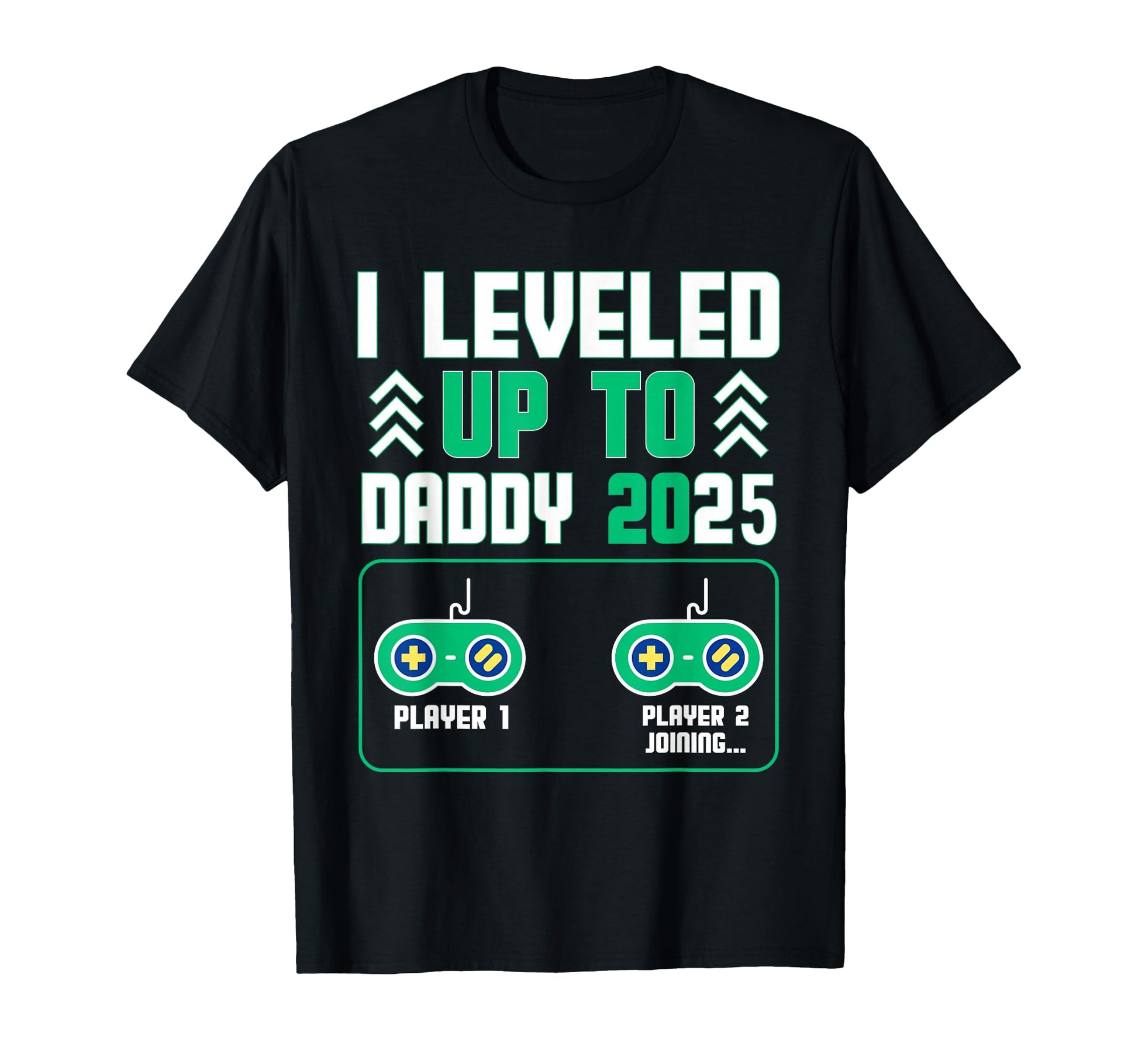 Leveled Up Daddy 2025 Gamer Dad T-Shirt - Casual Everyday Wear Men Women - T-Shirt, Sweatshirt, Hoodie